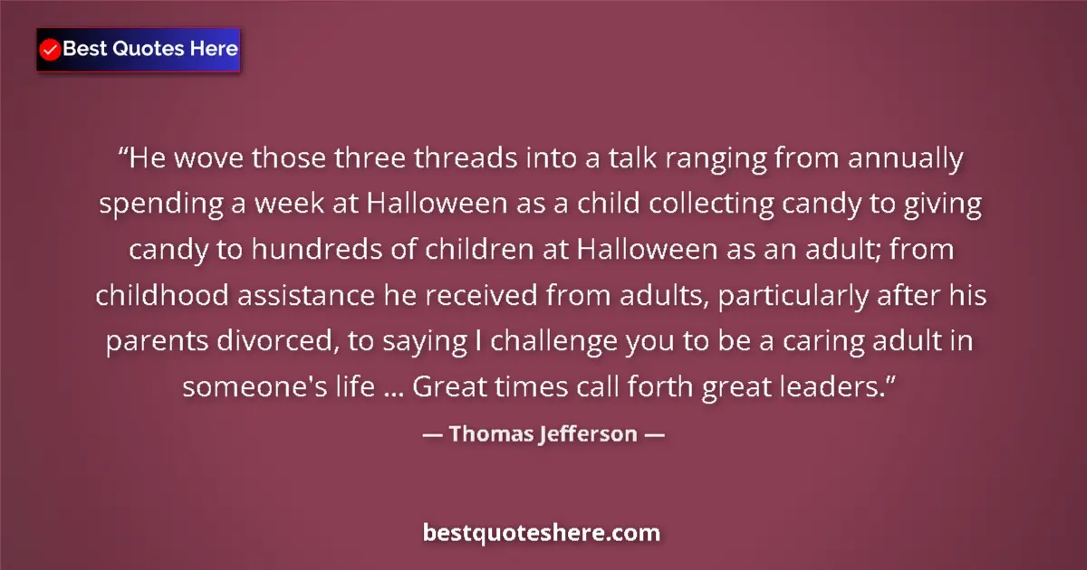 Quote by Thomas Jefferson: He wove those three threads into a talk ranging from annually spending a week at Halloween as a chil...