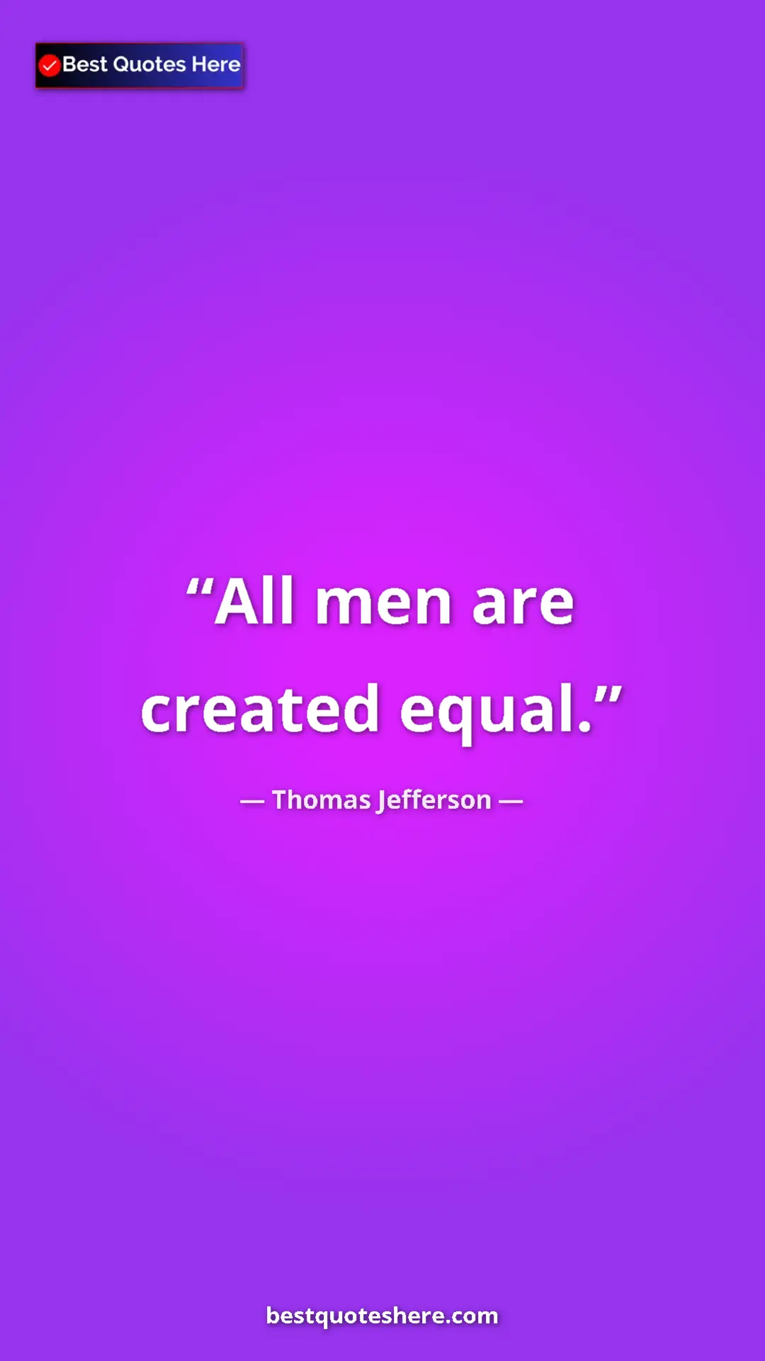 Thomas Jefferson Quote Card: "All men are created equal." Pinterest quote poster by Thomas Jefferson: "All men are created equal."
