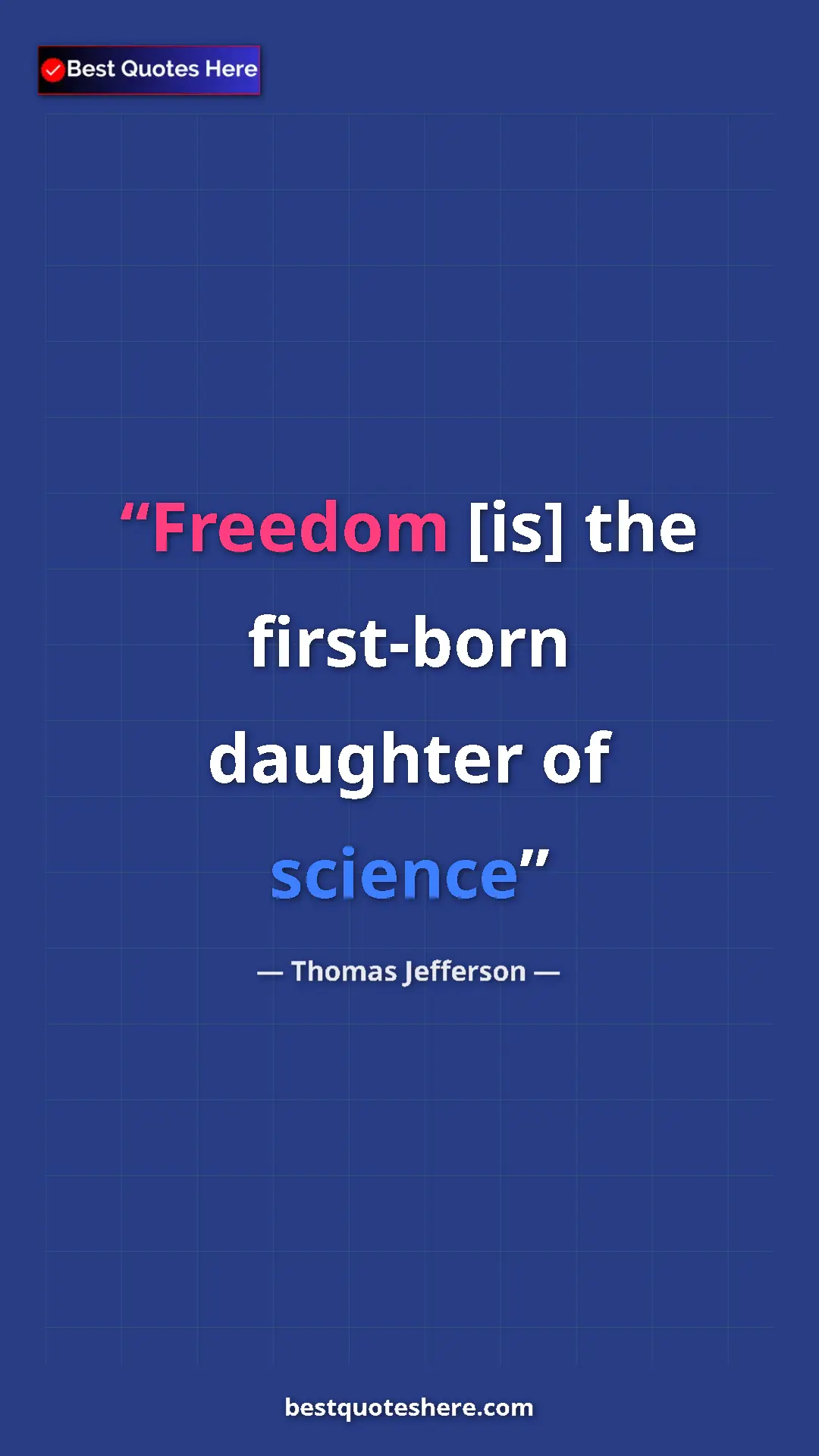 Pinterest quote poster by Thomas Jefferson: "Freedom [is] the first-born daughter of science"