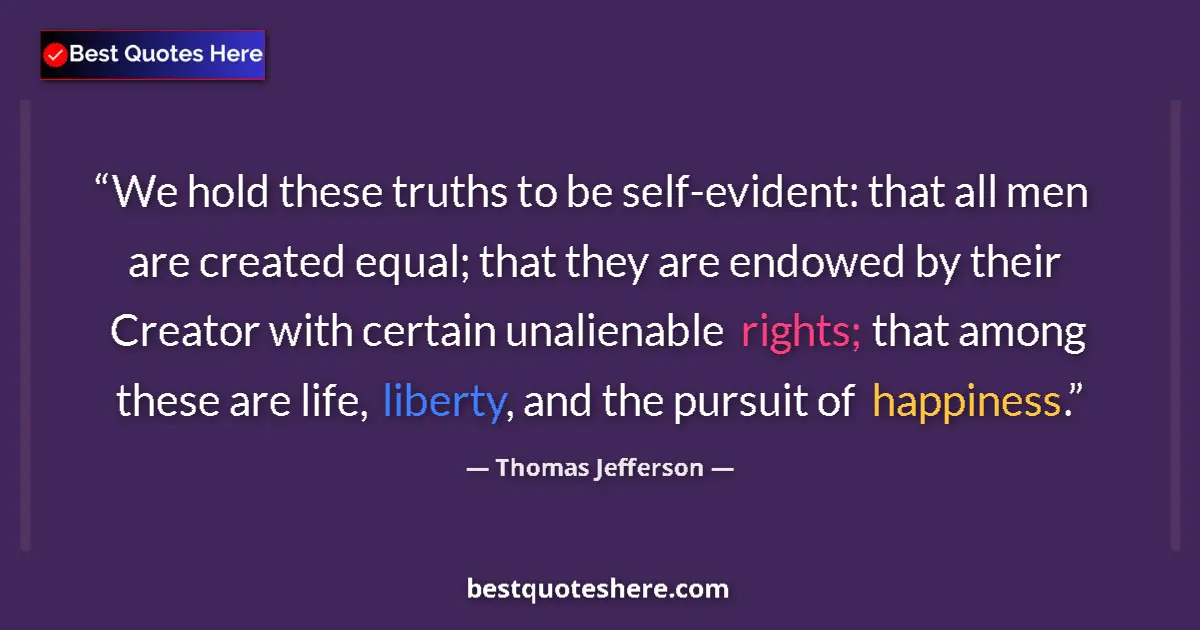 Thomas Jefferson Quote: "We hold these truths to be self-evident: that all men are..." Thomas Jefferson quote: "We hold these truths to be self-evident: that all men are..."