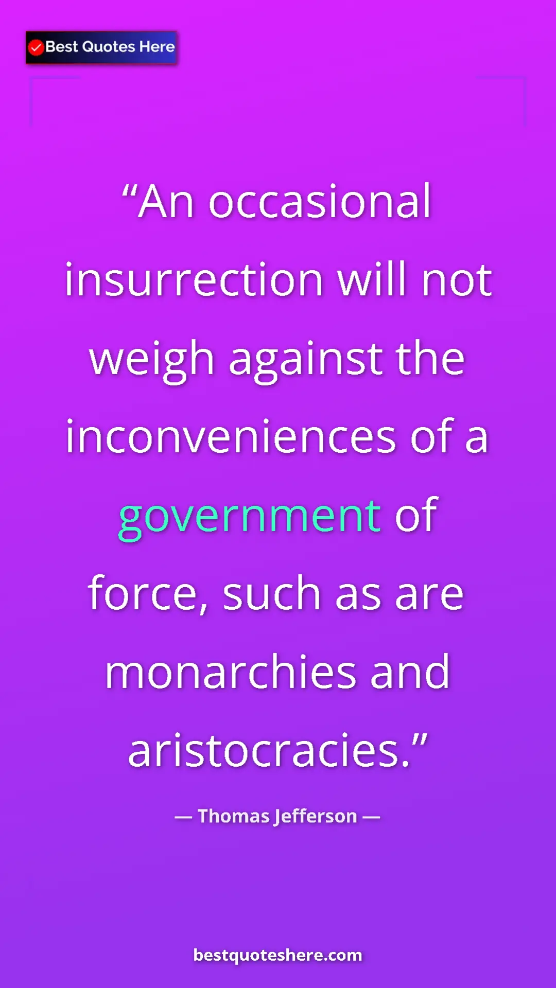 Thomas Jefferson Quote Card: "An occasional insurrection will not weigh against the..." Pinterest quote poster by Thomas Jefferson: "An occasional insurrection will not weigh against the..."