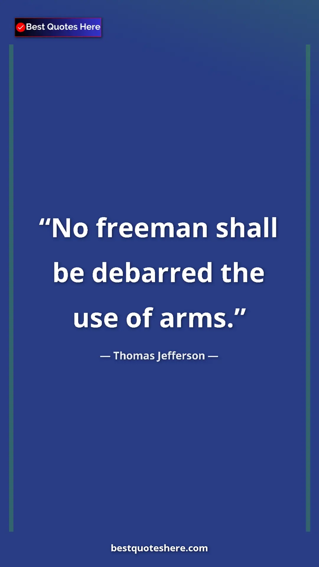 Pinterest quote poster by Thomas Jefferson: "No freeman shall be debarred the use of arms."