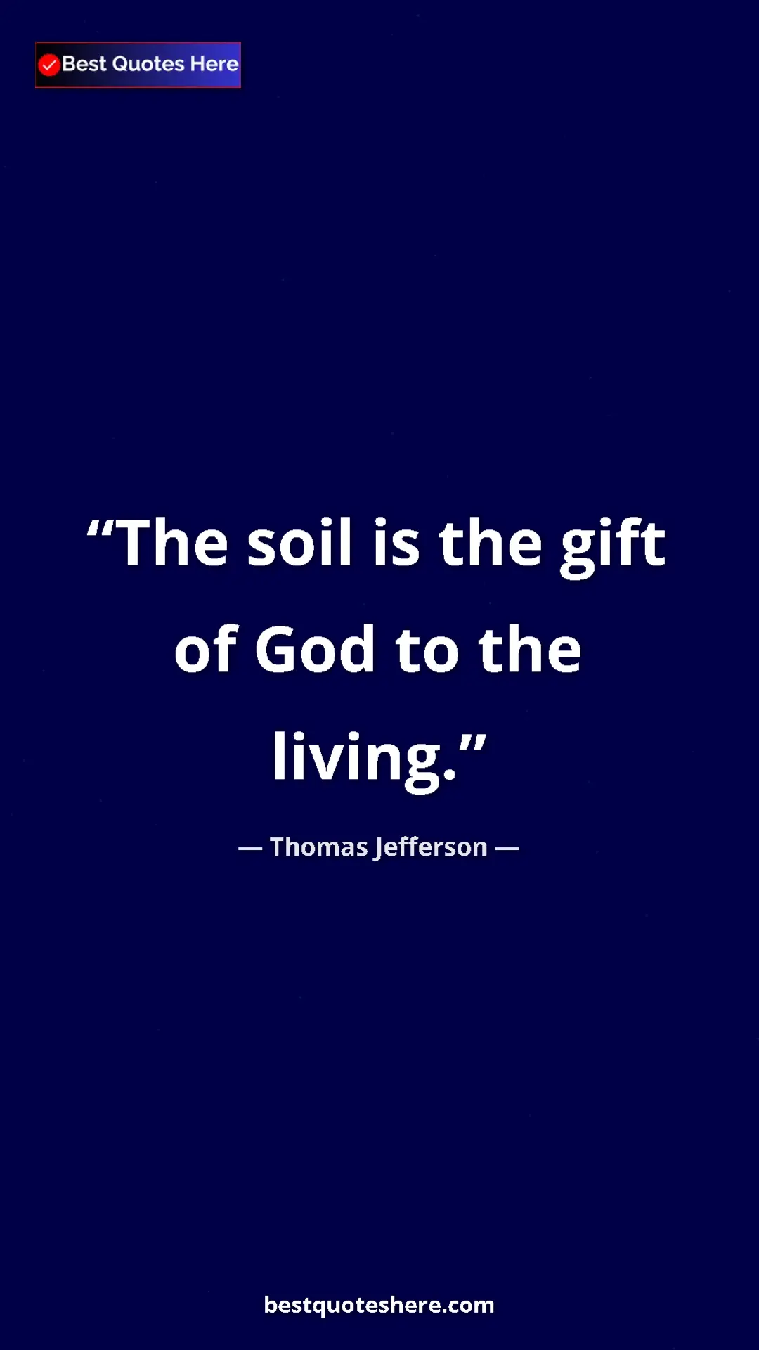 Thomas Jefferson Quote Card: "The soil is the gift of God to the living." Pinterest quote poster by Thomas Jefferson: "The soil is the gift of God to the living."