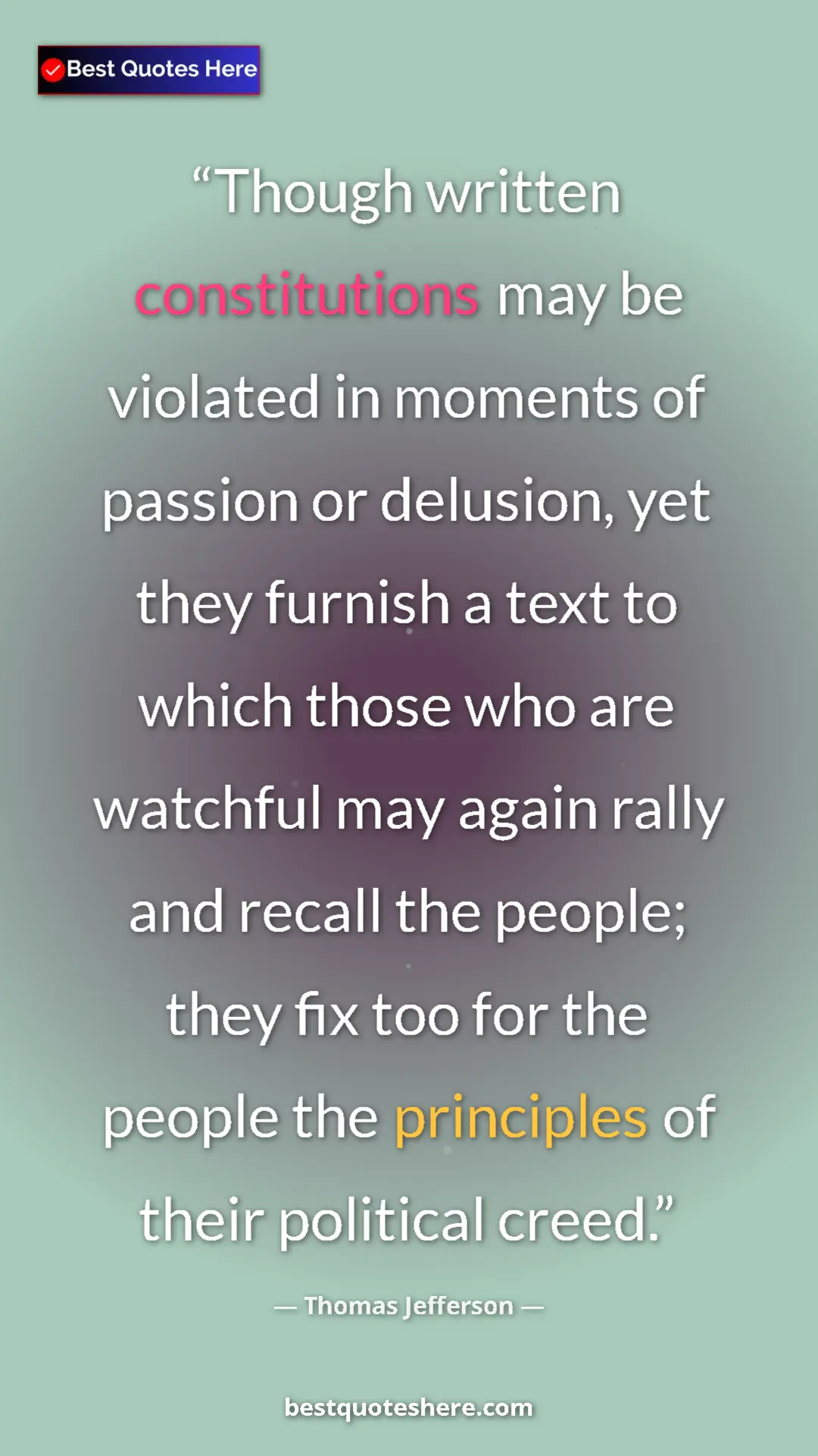 Pinterest quote poster by Thomas Jefferson: "Though written constitutions may be violated in moments of p"