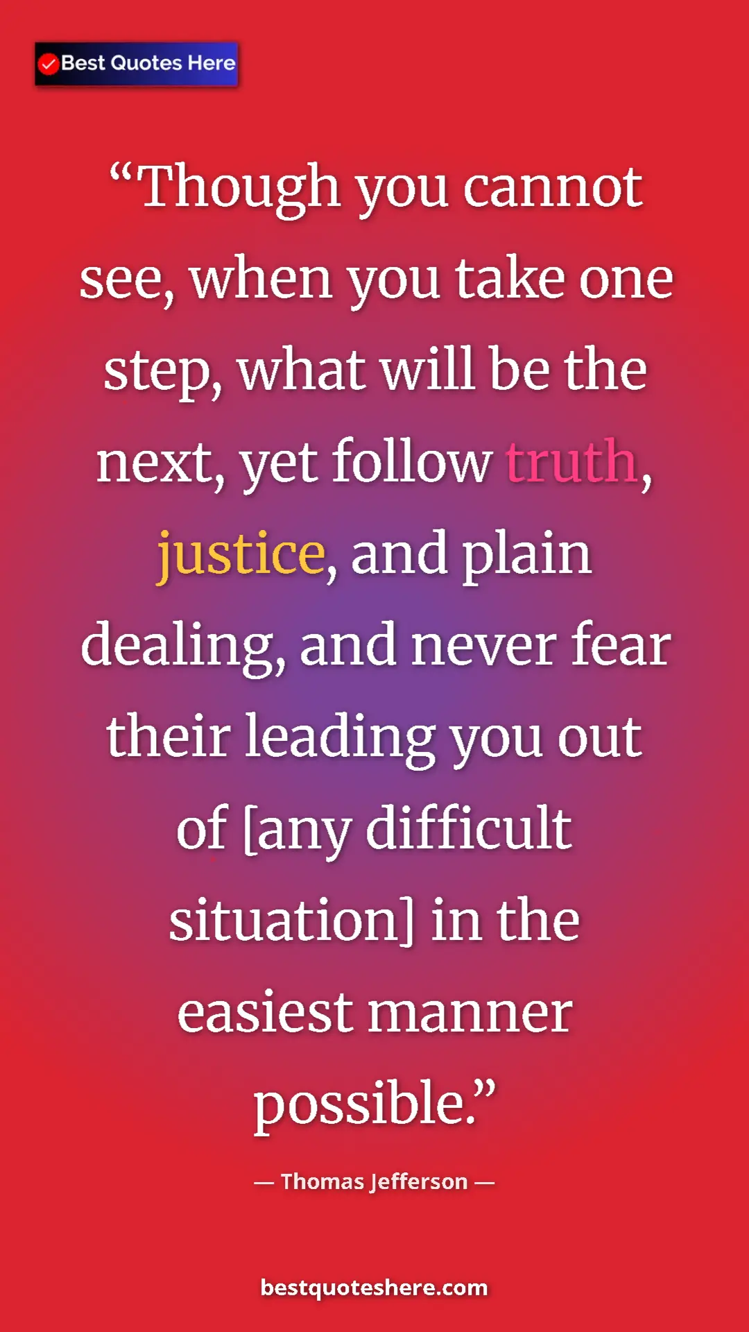 Thomas Jefferson Quote Card: "Though you cannot see, when you take one step, what will be..." Pinterest quote poster by Thomas Jefferson: "Though you cannot see, when you take one step, what will be..."