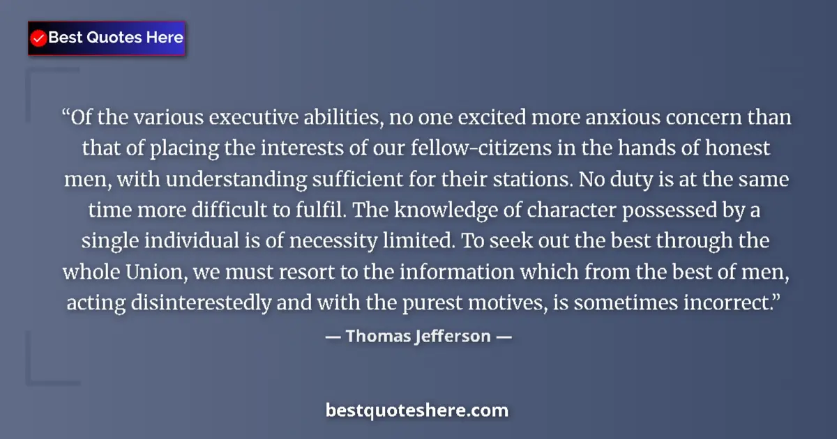 Quote by Thomas Jefferson: Of the various executive abilities, no one excited