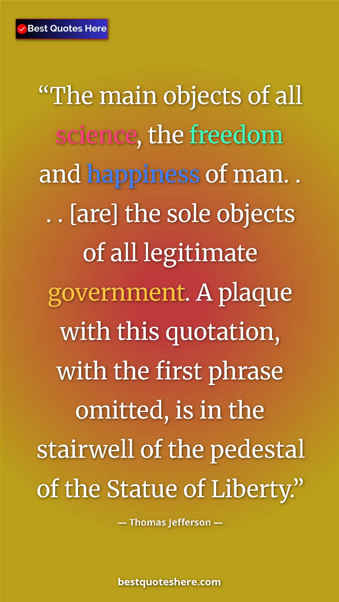 Thomas Jefferson Quote Card: "The main objects of all science, the freedom and happiness..." Pinterest quote poster by Thomas Jefferson: "The main objects of all science, the freedom and happiness..."