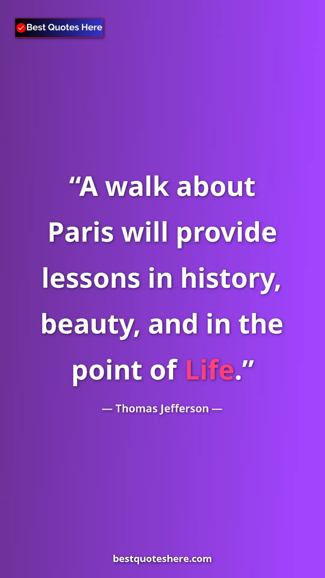 Thomas Jefferson Quote Card: "A walk about Paris will provide lessons in history, beauty,..." Pinterest quote poster by Thomas Jefferson: "A walk about Paris will provide lessons in history, beauty,..."