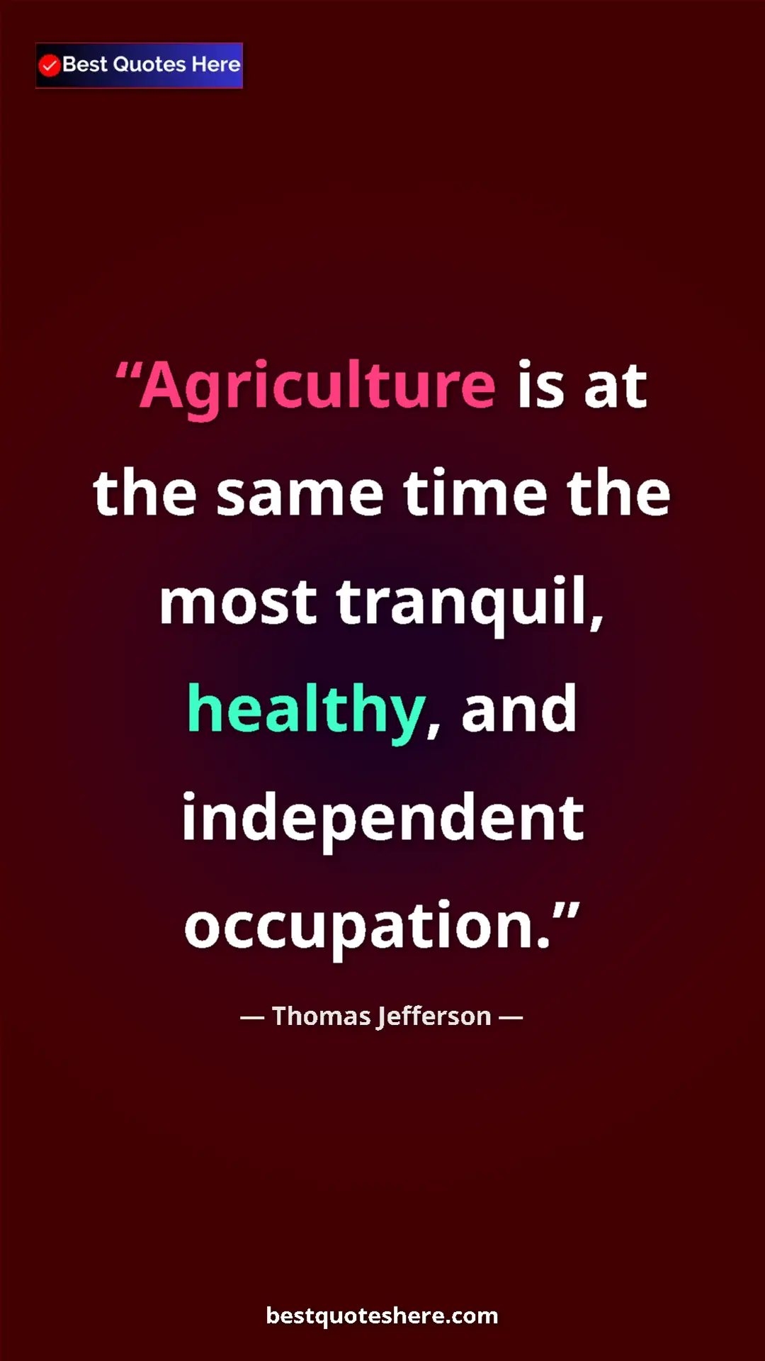 Thomas Jefferson Quote Card: "Agriculture is at the same time the most tranquil, healthy,..." Pinterest quote poster by Thomas Jefferson: "Agriculture is at the same time the most tranquil, healthy,..."