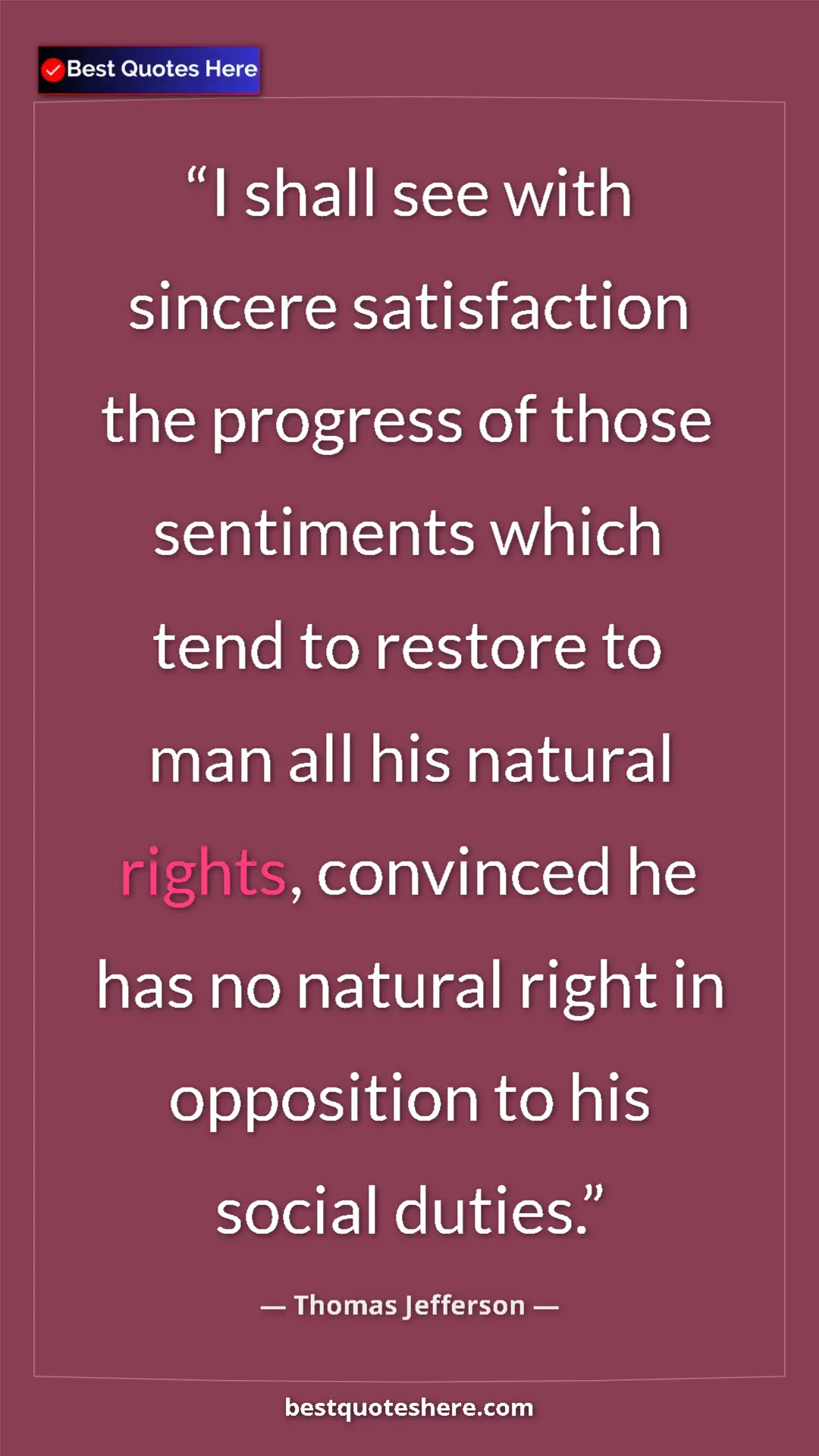 Thomas Jefferson Quote Card: "I shall see with sincere satisfaction the progress of those..." Pinterest quote poster by Thomas Jefferson: "I shall see with sincere satisfaction the progress of those..."