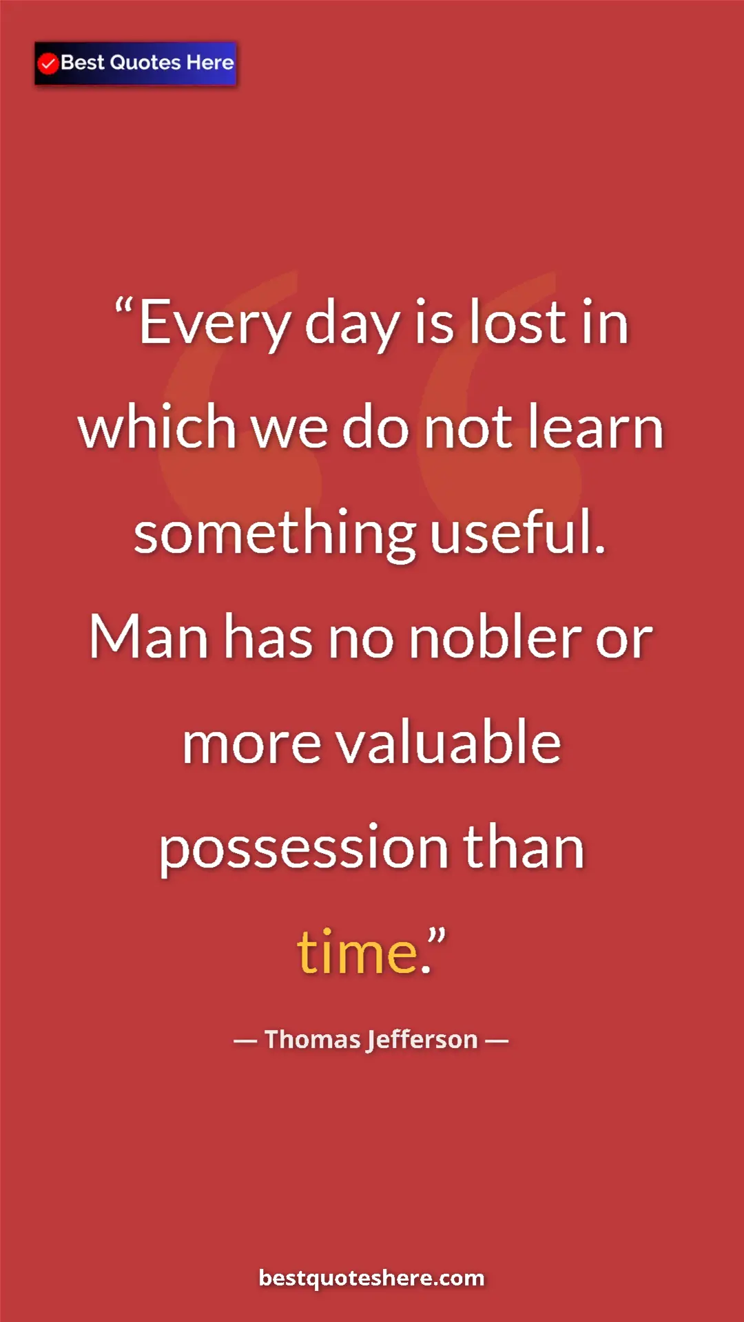 Pinterest quote poster by Thomas Jefferson: "Every day is lost in which we do not learn something..."