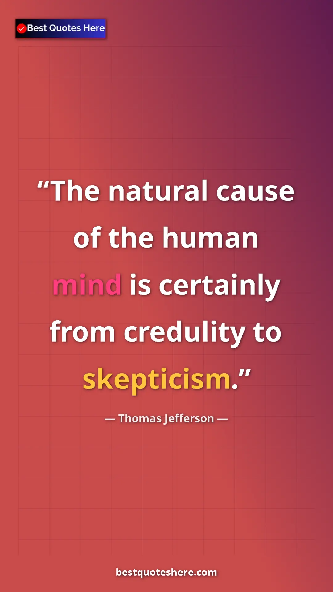Thomas Jefferson Quote Card: "The natural cause of the human mind is certainly from..." Pinterest quote poster by Thomas Jefferson: "The natural cause of the human mind is certainly from..."