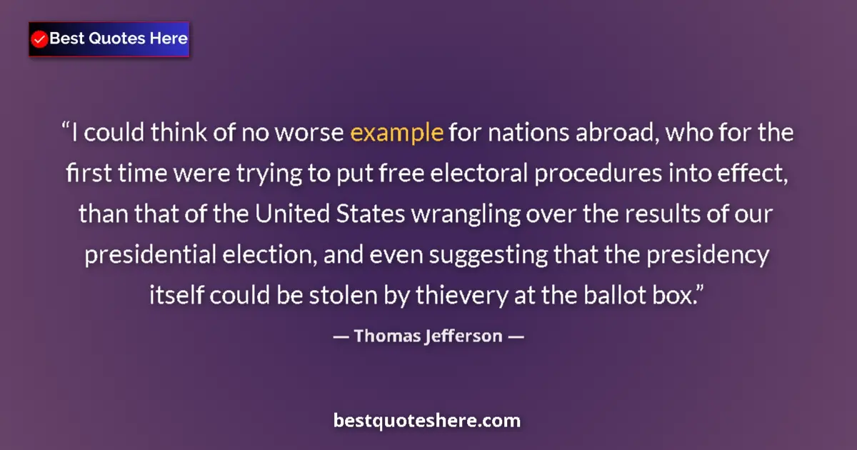 Quote by Thomas Jefferson: I could think of no worse example for nations abroad, who for the first time were trying to put free...