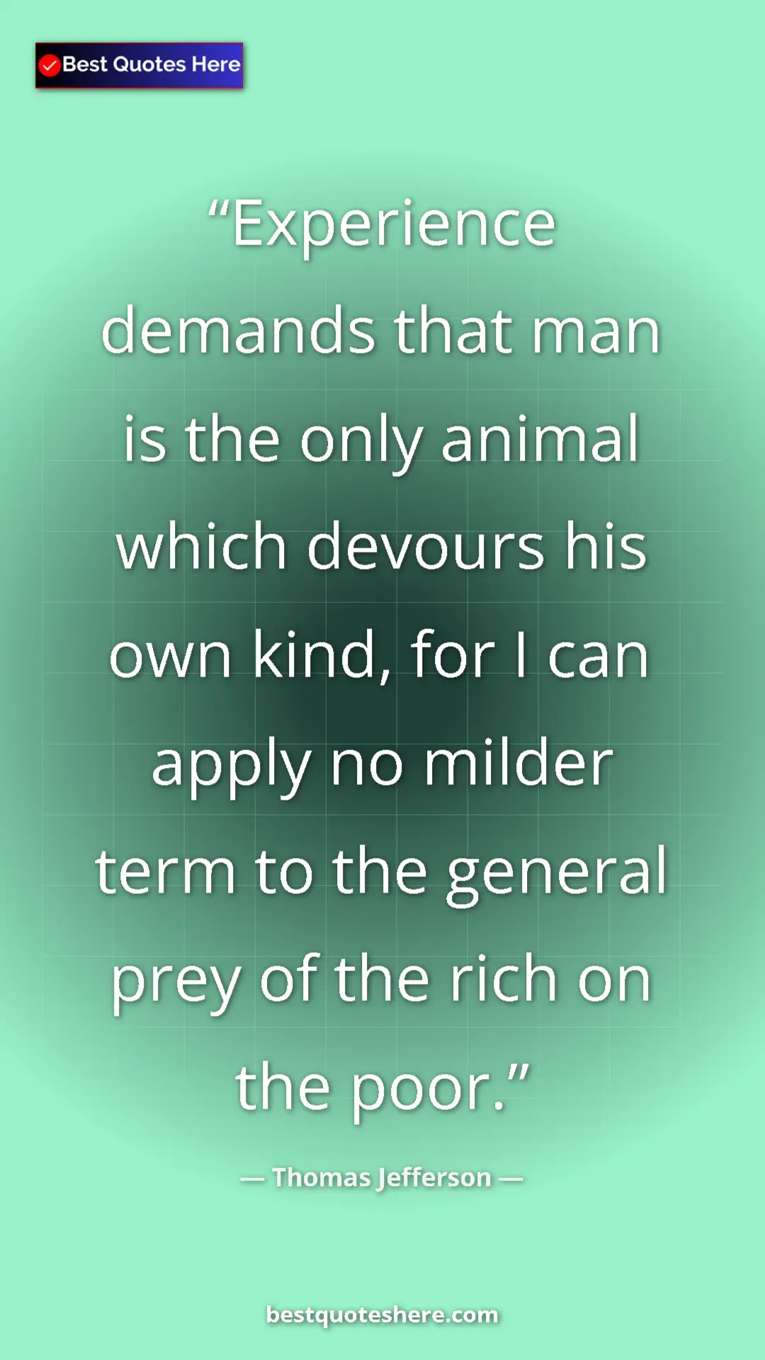 Thomas Jefferson Quote Card: "Experience demands that man is the only animal which..." Pinterest quote poster by Thomas Jefferson: "Experience demands that man is the only animal which..."