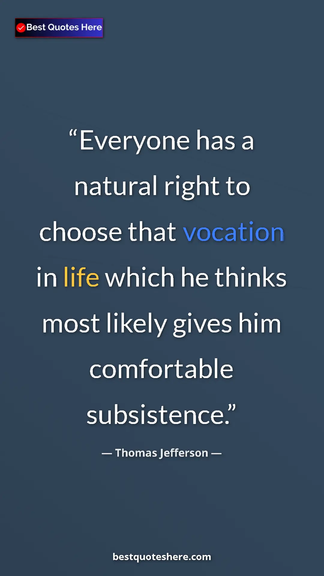 Pinterest quote poster by Thomas Jefferson: "Everyone has a natural right to choose that vocation in life"