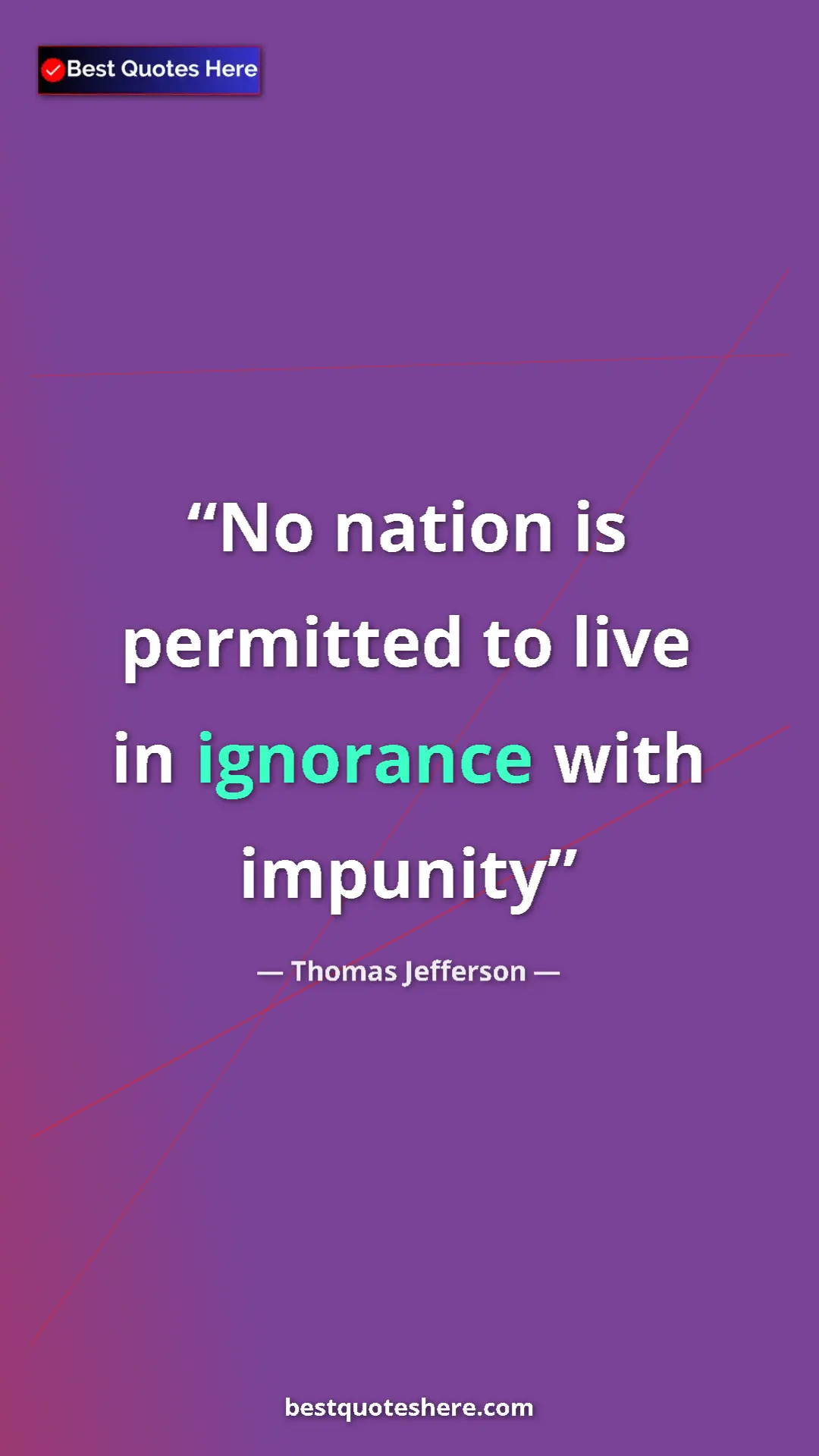 Thomas Jefferson Quote Card: "No nation is permitted to live in ignorance with impunity" Pinterest quote poster by Thomas Jefferson: "No nation is permitted to live in ignorance with impunity"