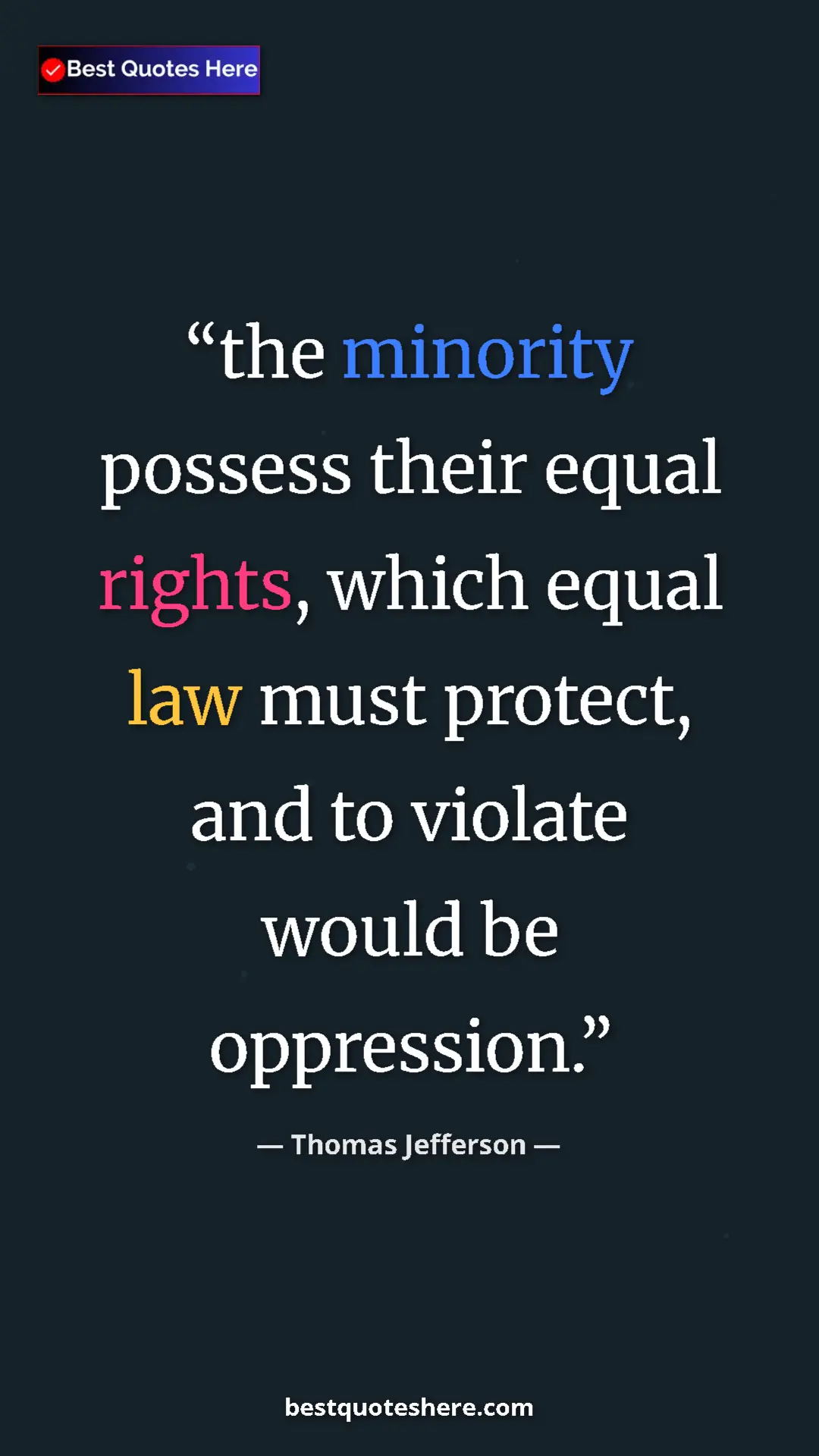 Thomas Jefferson Quote Card: "the minority possess their equal rights, which equal law..." Pinterest quote poster by Thomas Jefferson: "the minority possess their equal rights, which equal law..."