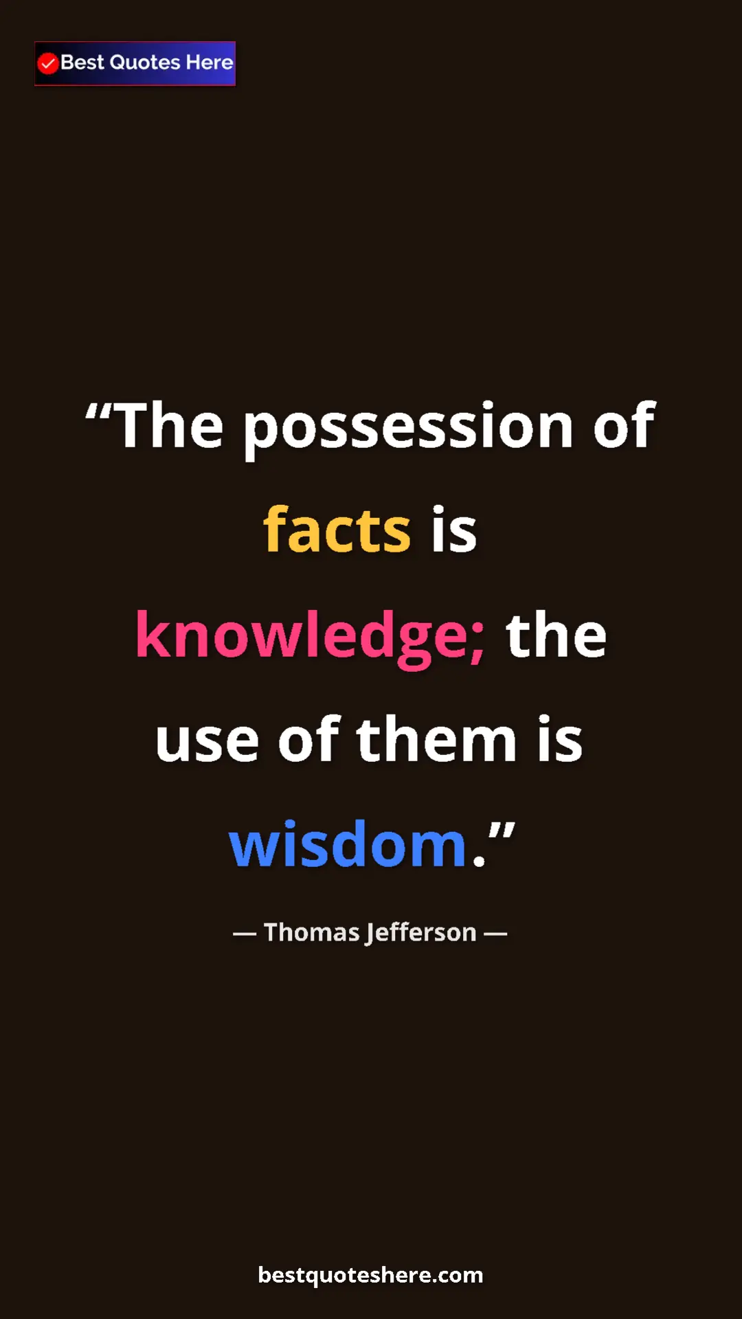 Thomas Jefferson Quote Card: "The possession of facts is knowledge; the use of them is..." Pinterest quote poster by Thomas Jefferson: "The possession of facts is knowledge; the use of them is..."