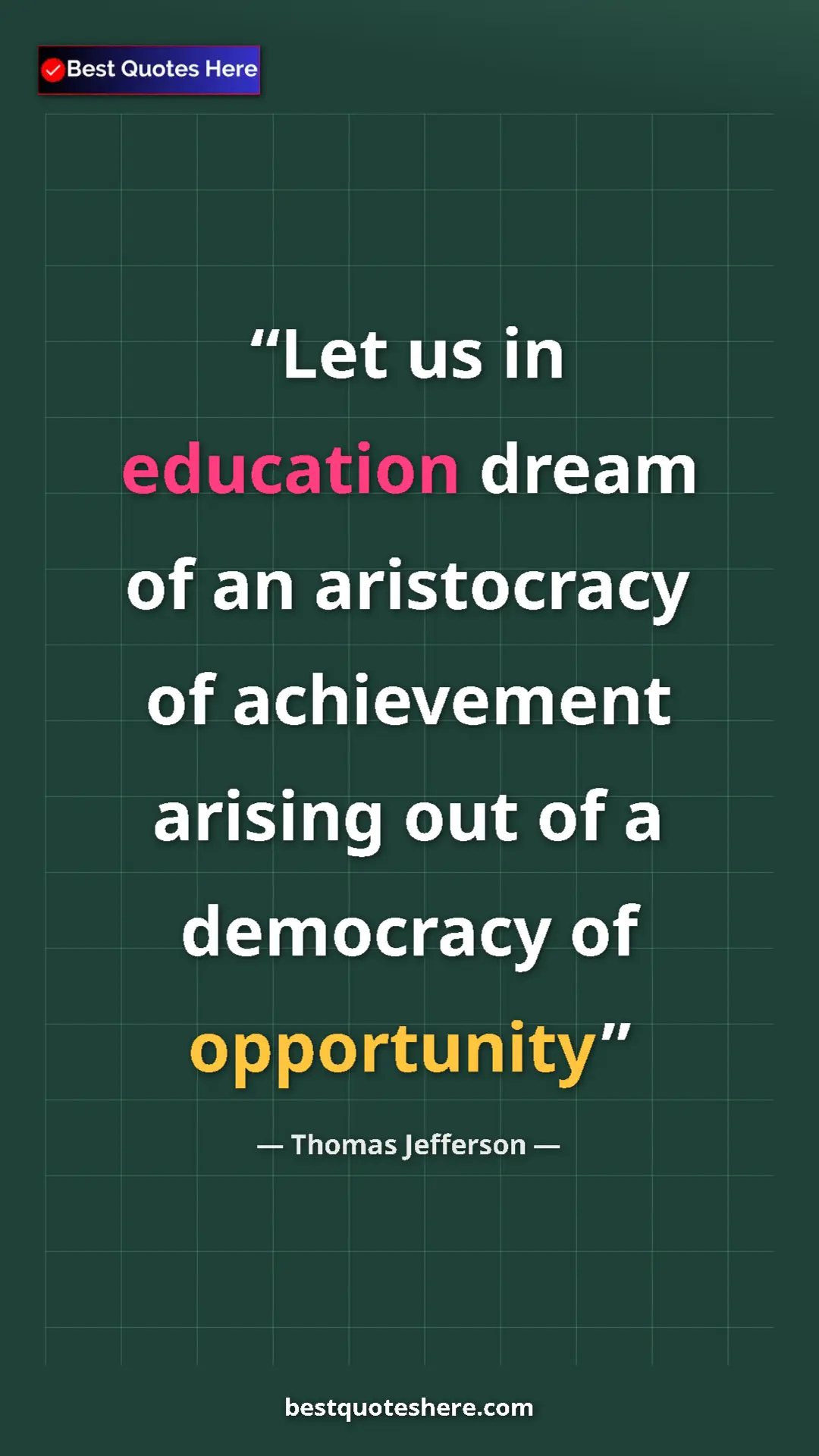 Thomas Jefferson Quote Card: "Let us in education dream of an aristocracy of achievement..." Pinterest quote poster by Thomas Jefferson: "Let us in education dream of an aristocracy of achievement..."