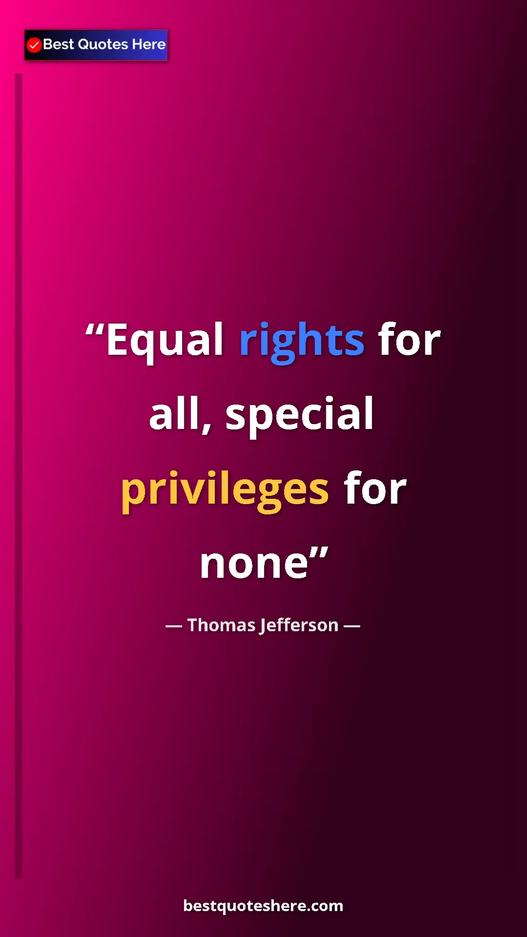 Pinterest quote poster by Thomas Jefferson: "Equal rights for all, special privileges for none"