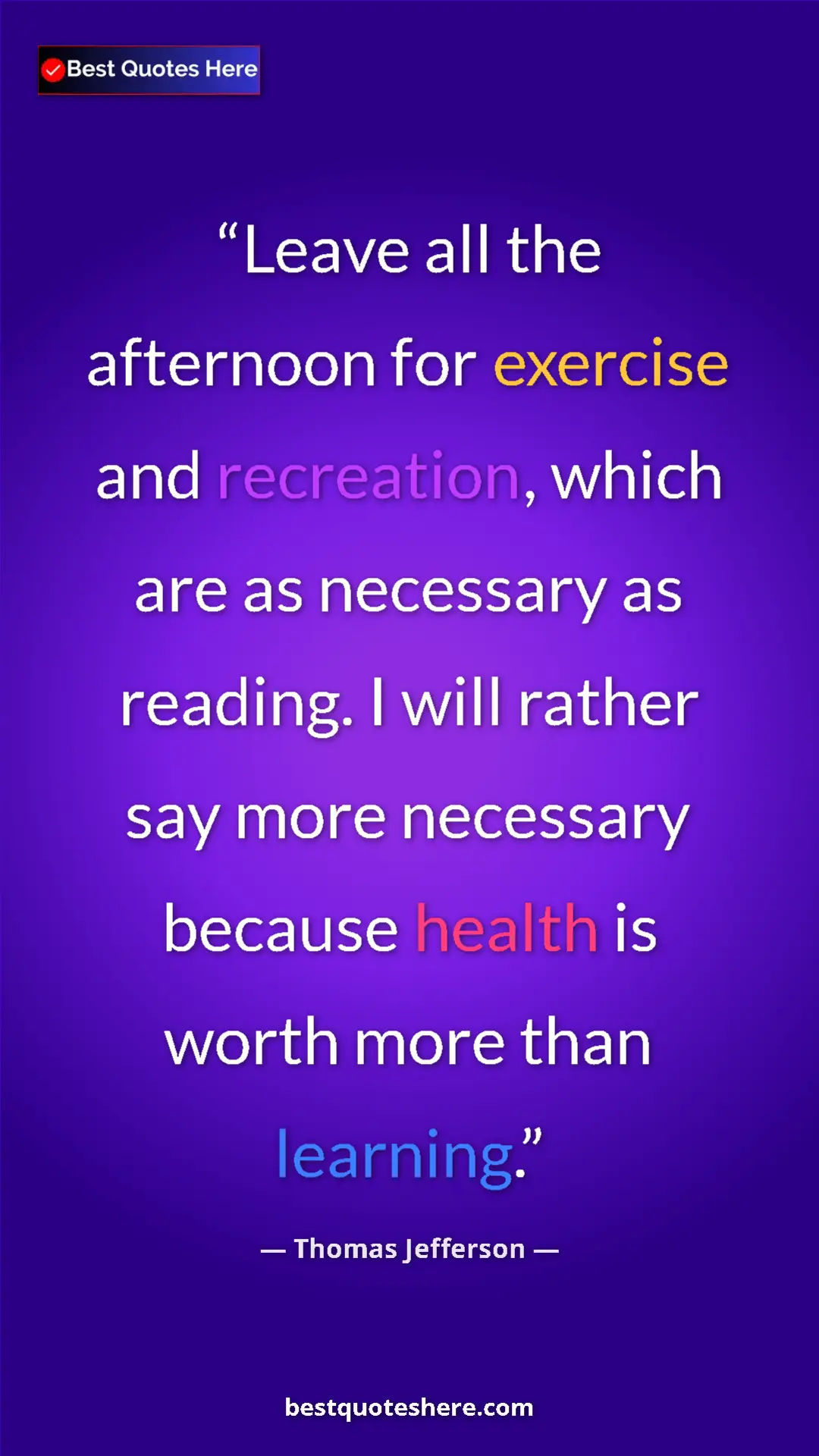 Thomas Jefferson Quote Card: "Leave all the afternoon for exercise and recreation, which..." Pinterest quote poster by Thomas Jefferson: "Leave all the afternoon for exercise and recreation, which..."