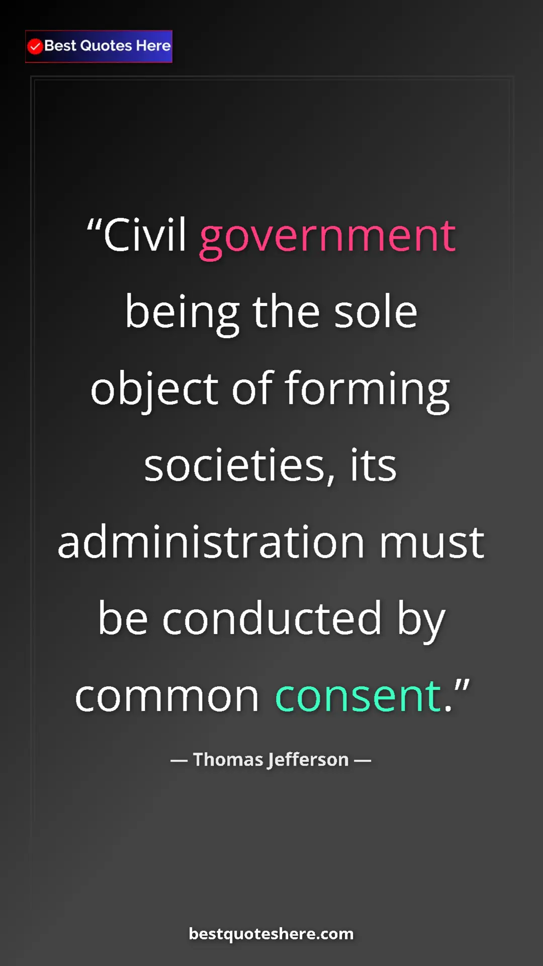Thomas Jefferson Quote Card: "Civil government being the sole object of forming..." Pinterest quote poster by Thomas Jefferson: "Civil government being the sole object of forming..."