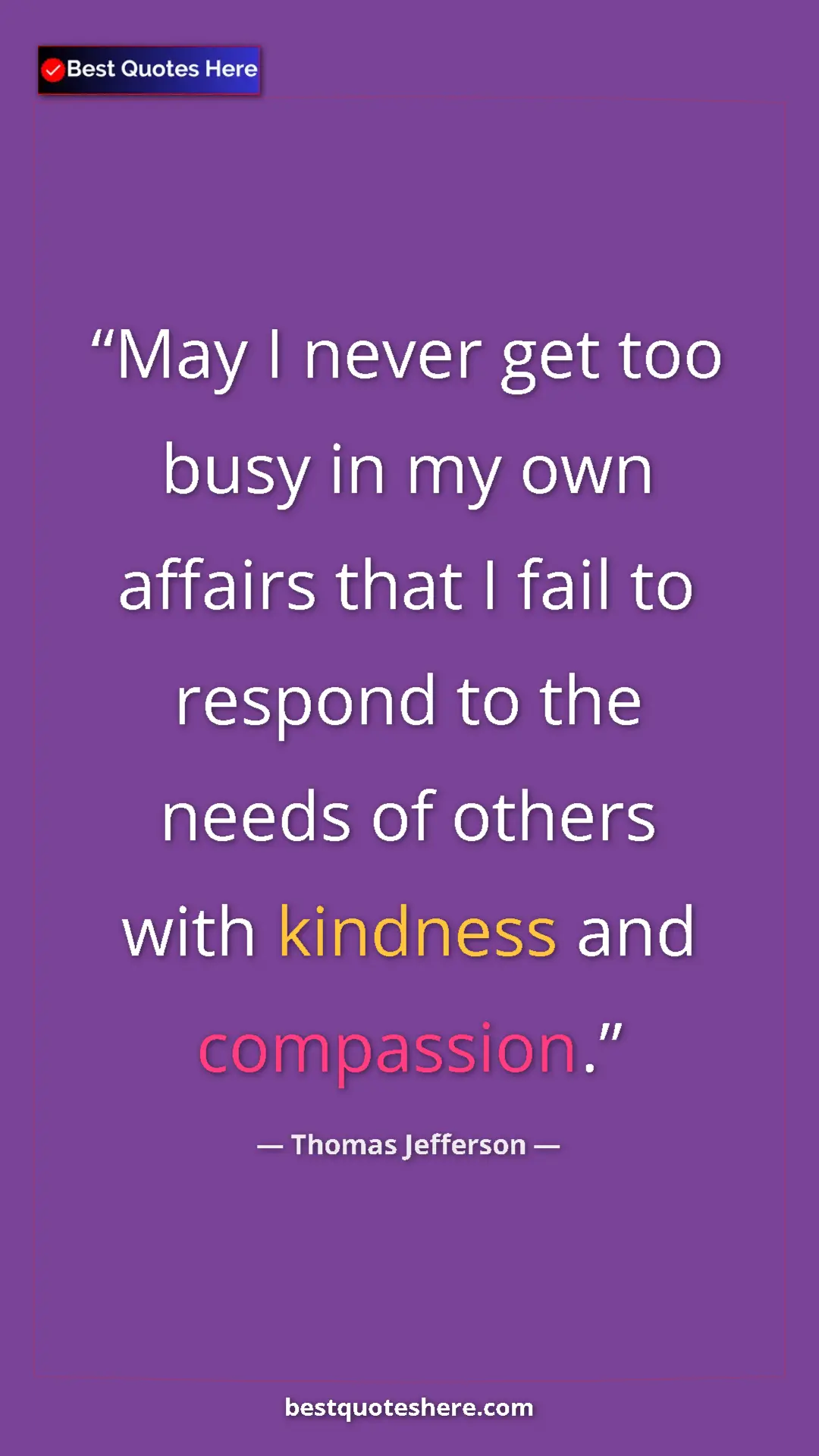 Pinterest quote poster by Thomas Jefferson: "May I never get too busy in my own affairs that I fail to..."