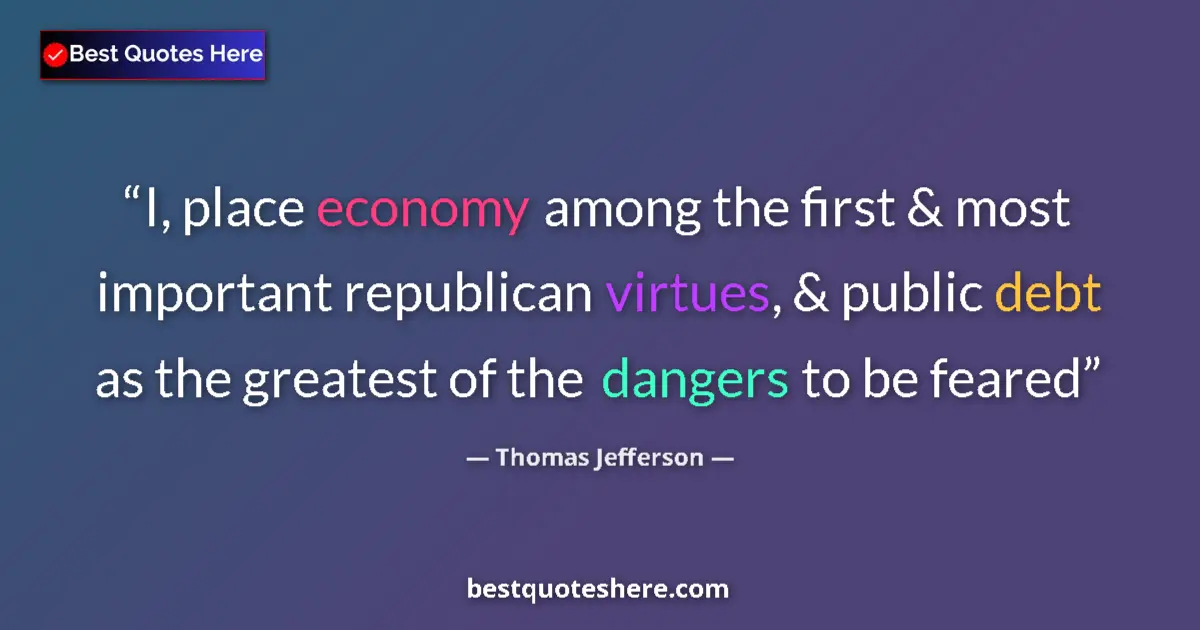 Quote by Thomas Jefferson: I, place economy among the first & most important