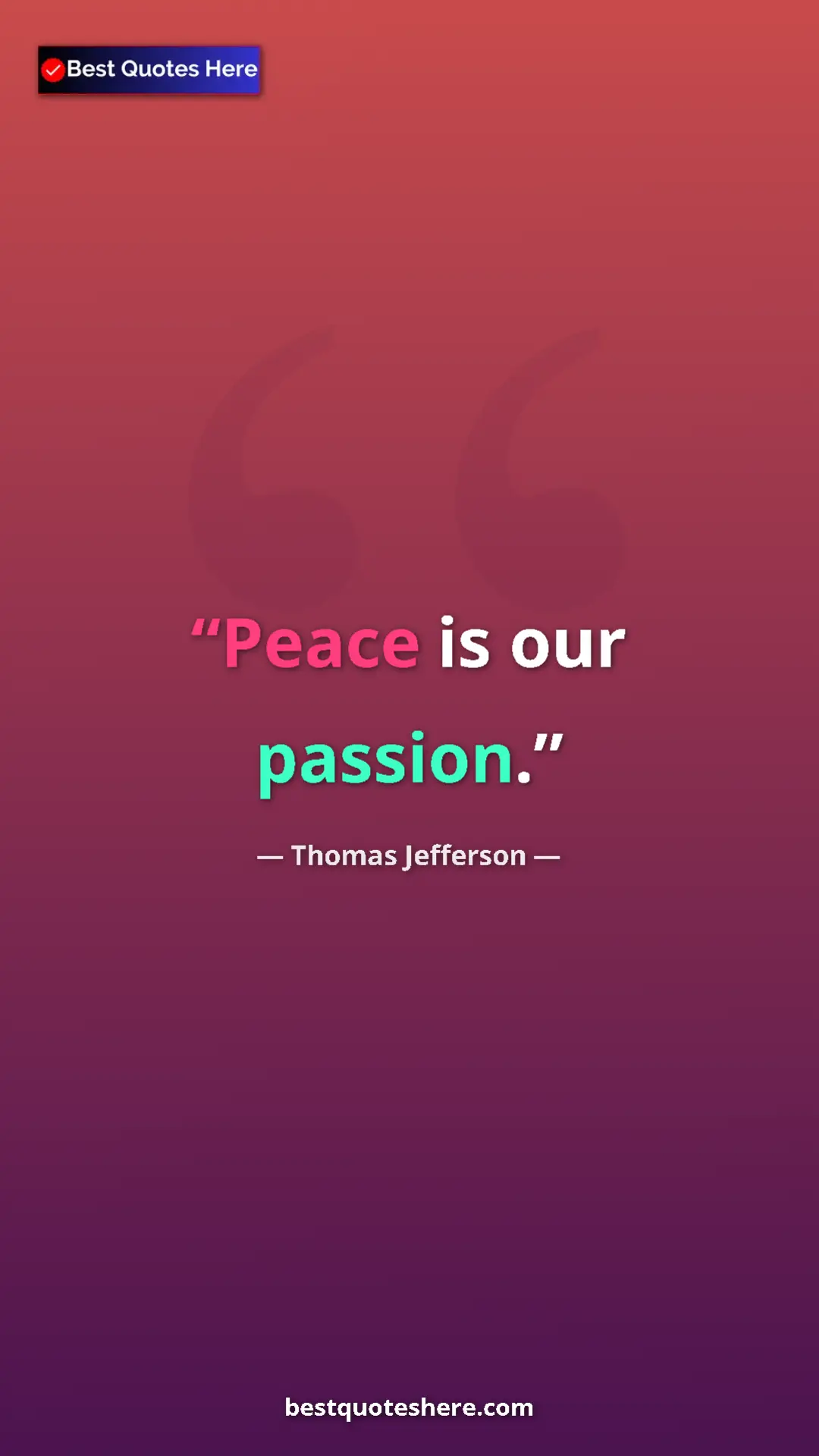 Thomas Jefferson Quote Card: "Peace is our passion." Pinterest quote poster by Thomas Jefferson: "Peace is our passion."