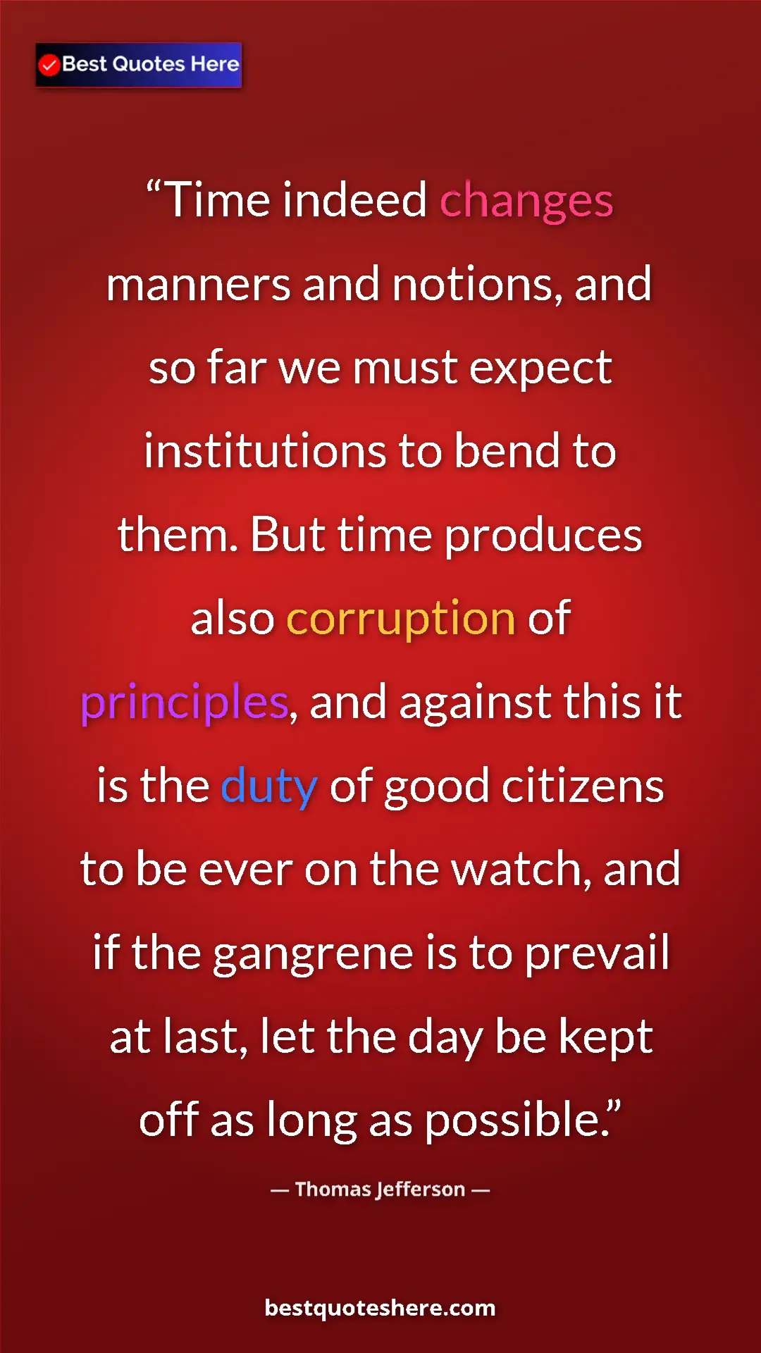 Pinterest quote poster by Thomas Jefferson: "Time indeed changes manners and notions, and so far we must..."