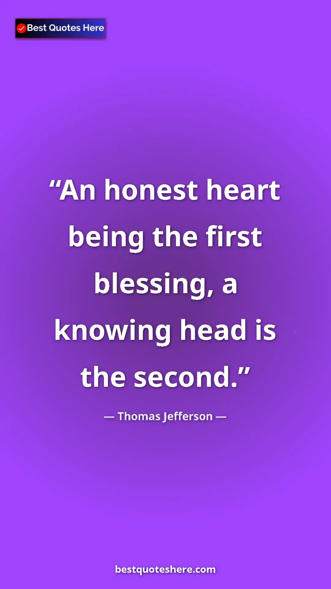 Pinterest quote poster by Thomas Jefferson: "An honest heart being the first blessing, a knowing head is..."