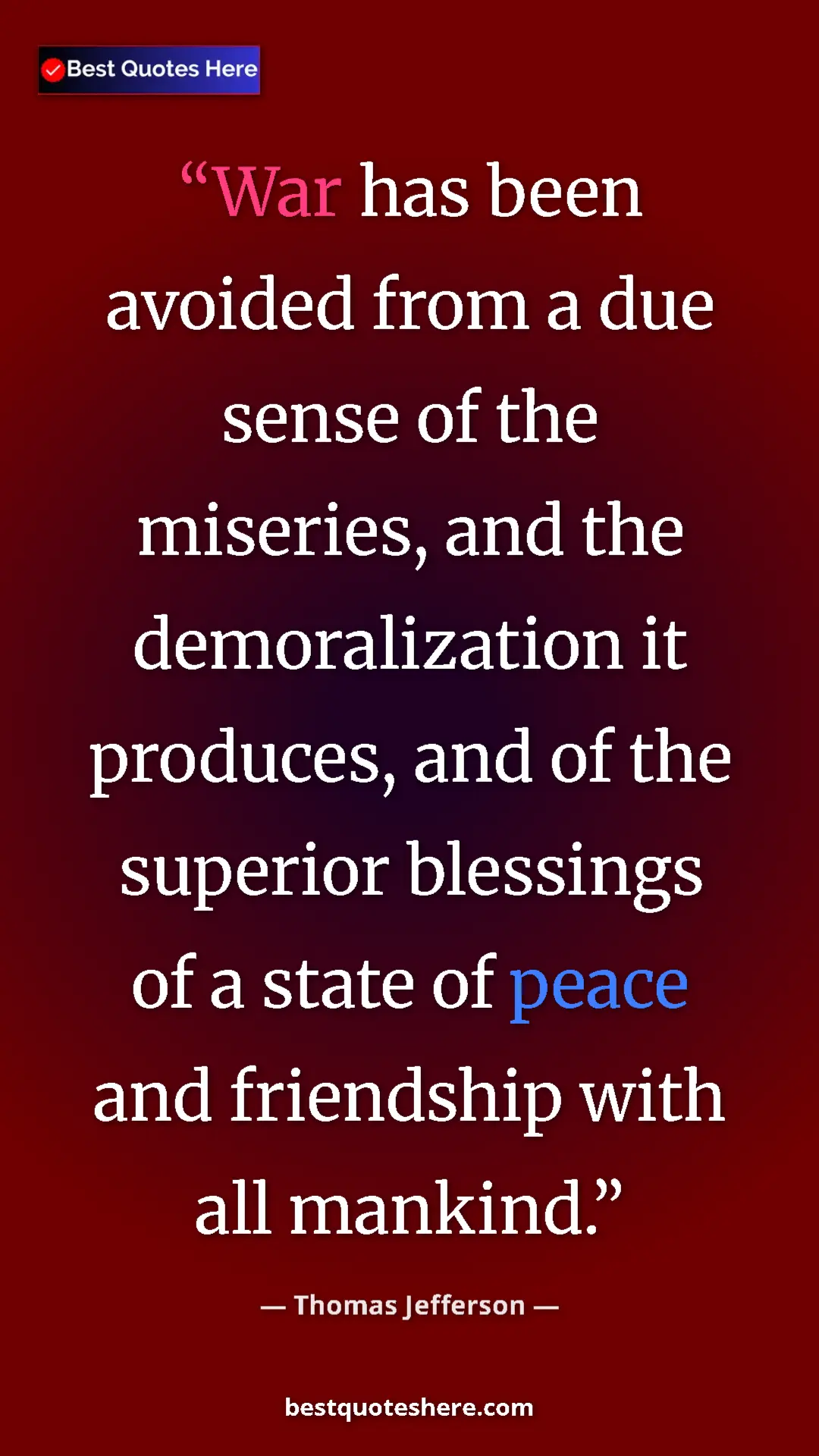 Thomas Jefferson Quote Card: "War has been avoided from a due sense of the miseries, and..." Pinterest quote poster by Thomas Jefferson: "War has been avoided from a due sense of the miseries, and..."