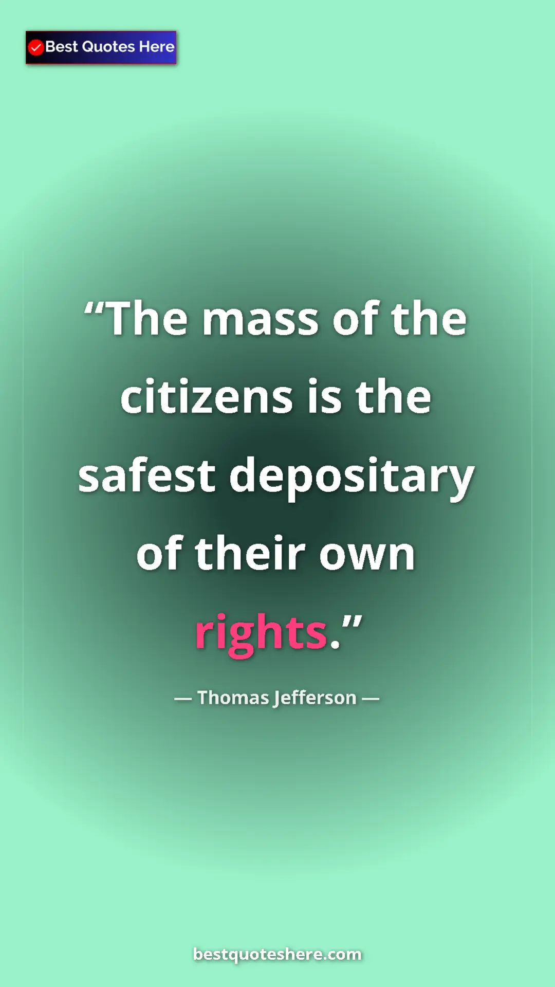 Pinterest quote poster by Thomas Jefferson: "The mass of the citizens is the safest depositary of their..."