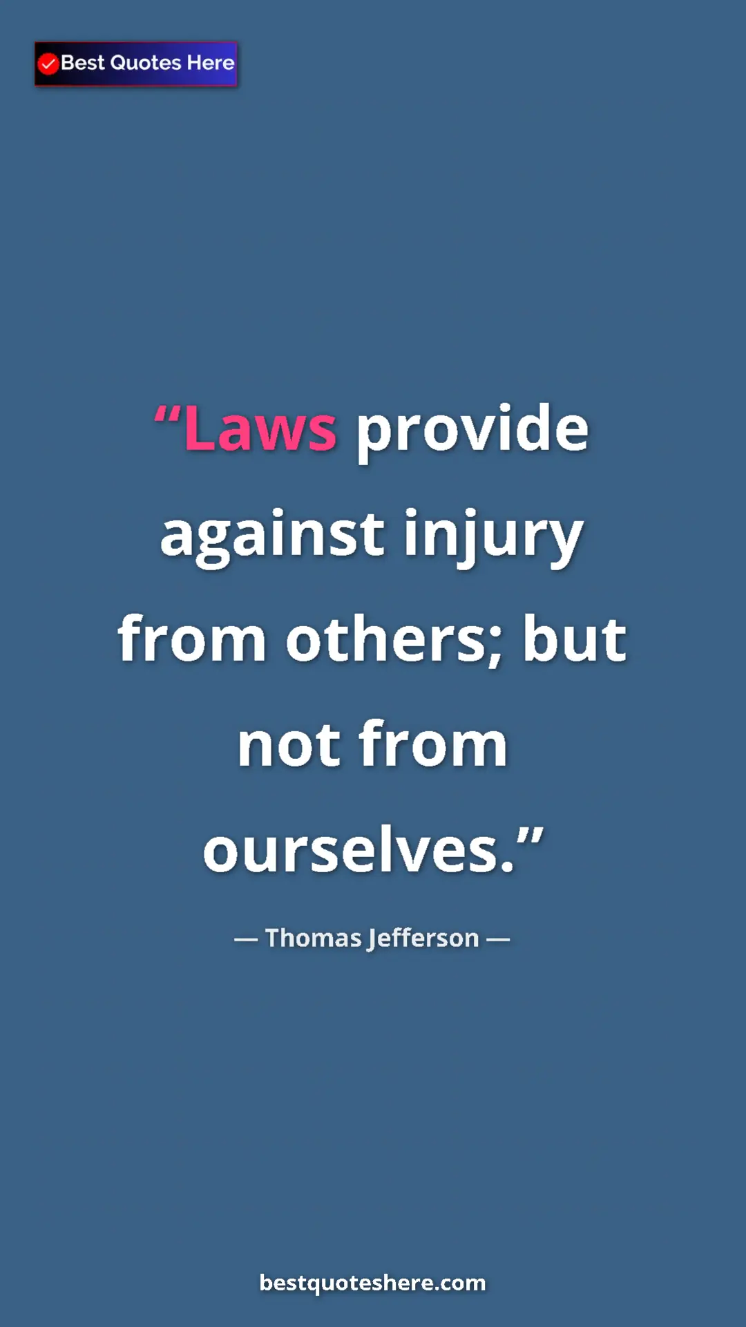 Thomas Jefferson Quote Card: "Laws provide against injury from others; but not from..." Pinterest quote poster by Thomas Jefferson: "Laws provide against injury from others; but not from..."