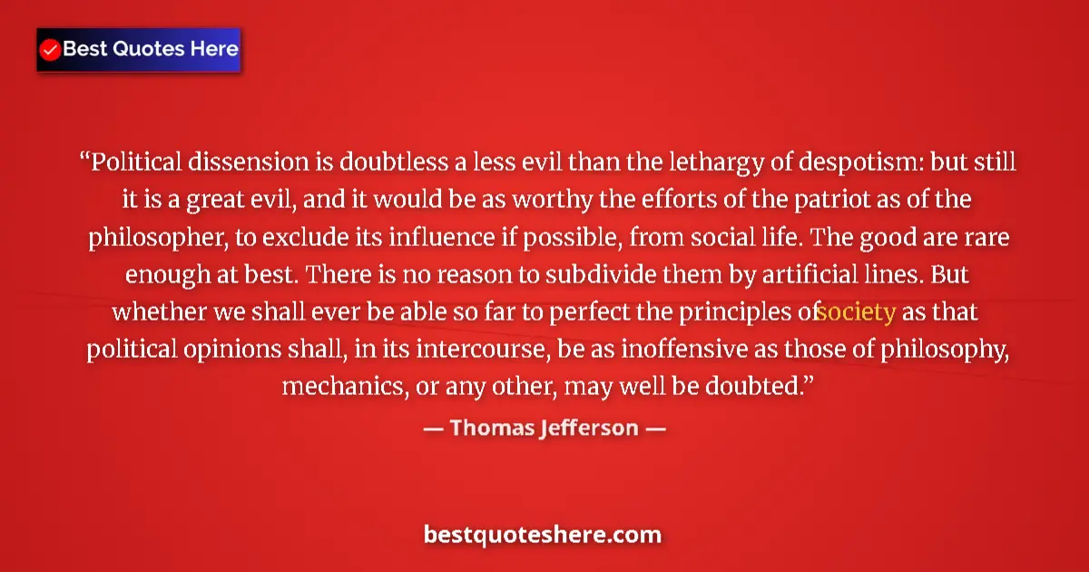 Thomas Jefferson quote: "Political dissension is doubtless a less evil than the..."