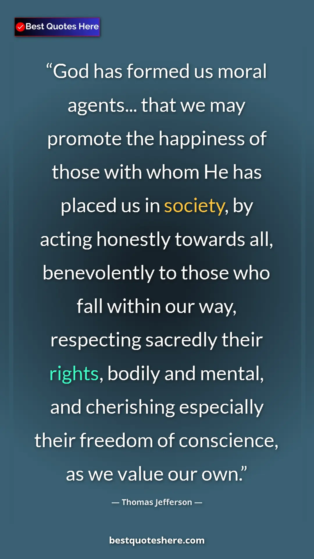 Pinterest quote poster by Thomas Jefferson: "God has formed us moral agents... that we may promote the..."
