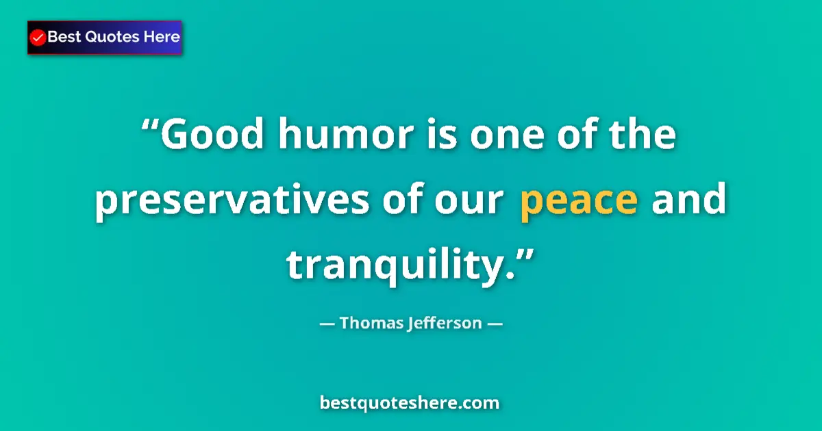 Thomas Jefferson Quote: "Good humor is one of the preservatives of our peace and..." Thomas Jefferson quote: "Good humor is one of the preservatives of our peace and..."