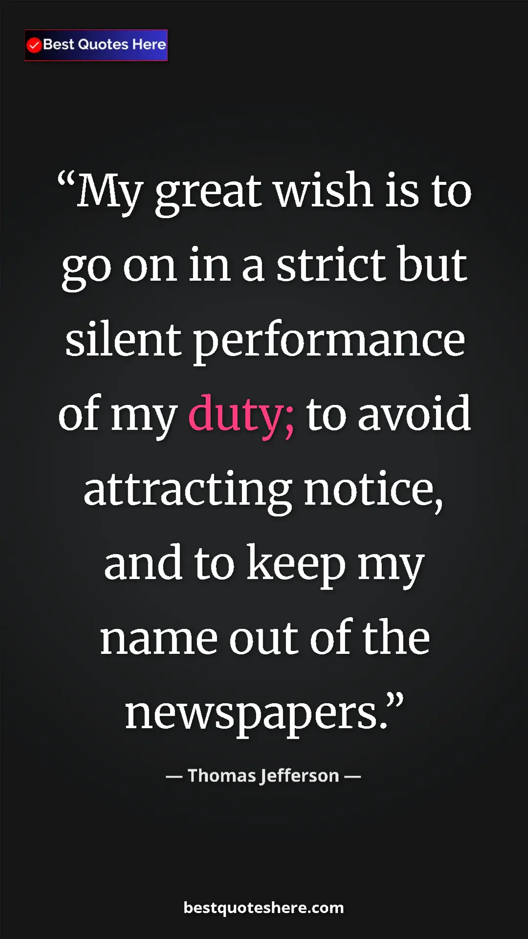 Thomas Jefferson Quote Card: "My great wish is to go on in a strict but silent..." Pinterest quote poster by Thomas Jefferson: "My great wish is to go on in a strict but silent..."