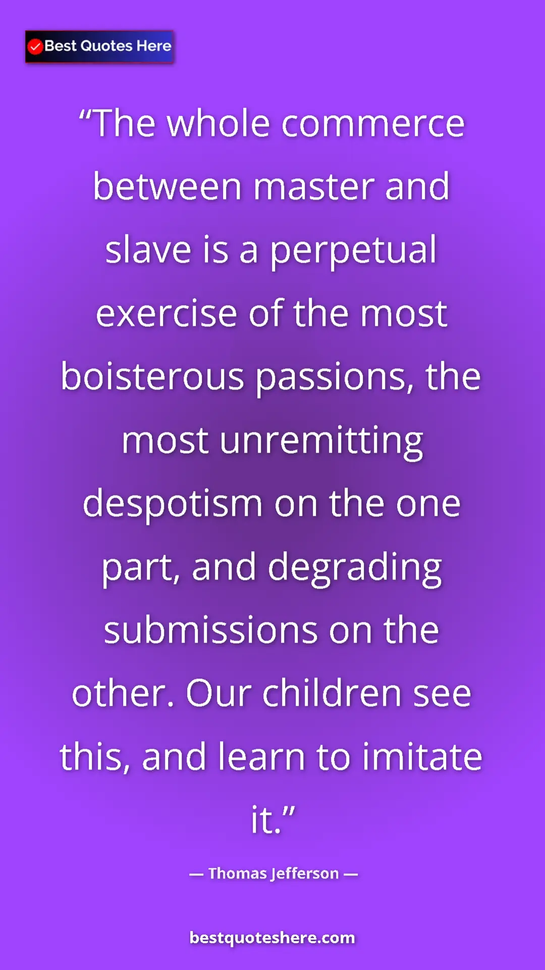 Pinterest quote poster by Thomas Jefferson: "The whole commerce between master and slave is a perpetual..."