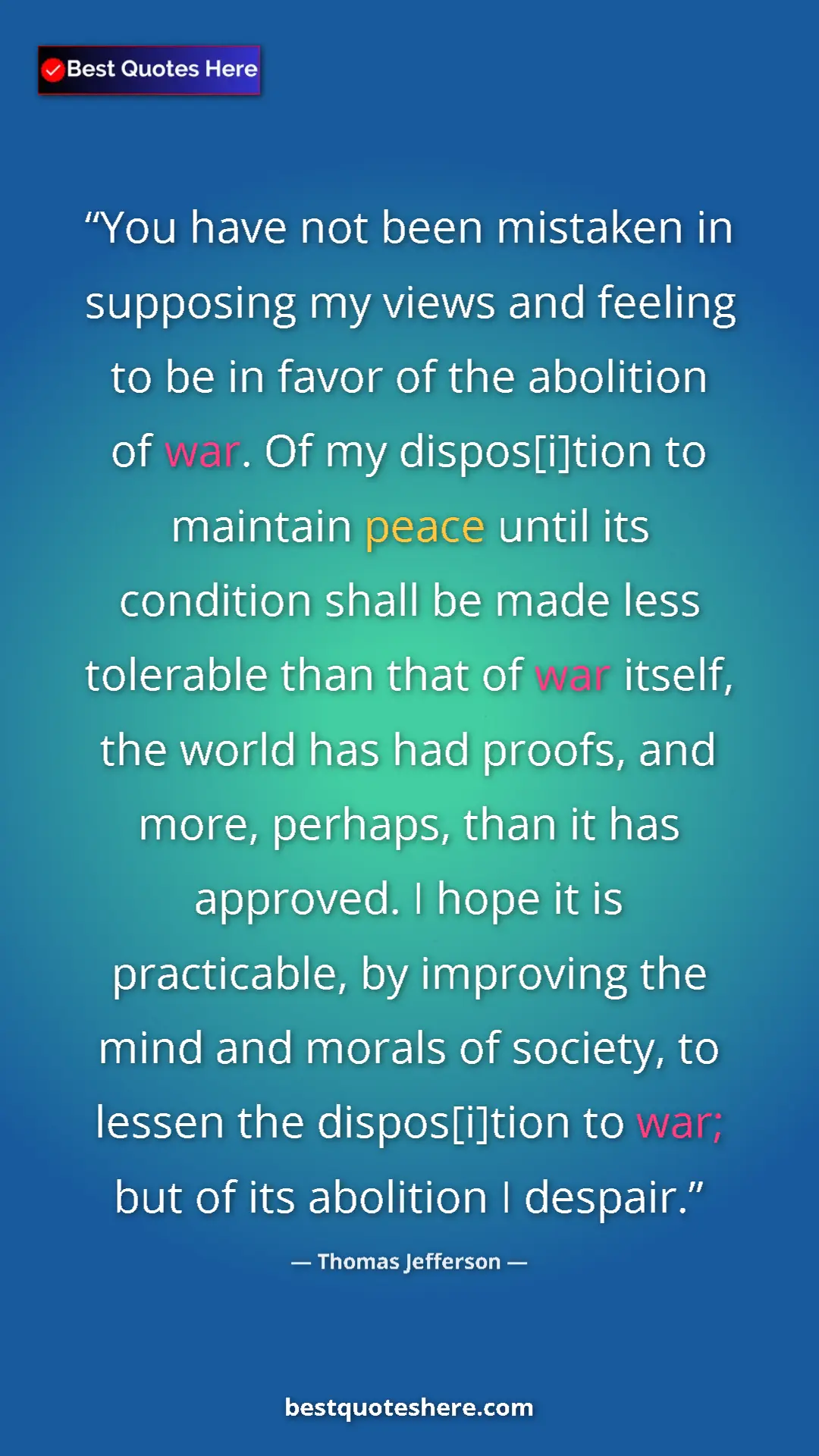 Pinterest quote poster by Thomas Jefferson: "You have not been mistaken in supposing my views and..."