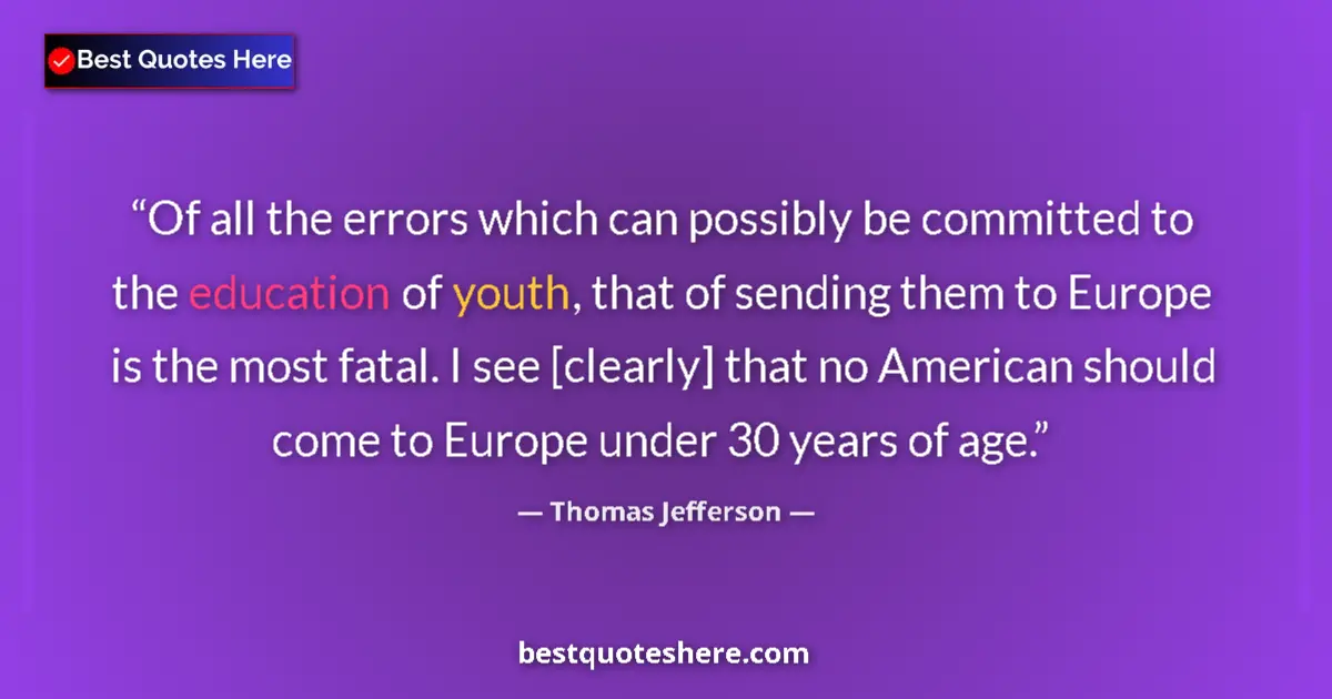 Quote by Thomas Jefferson: Of all the errors which can possibly be committed 