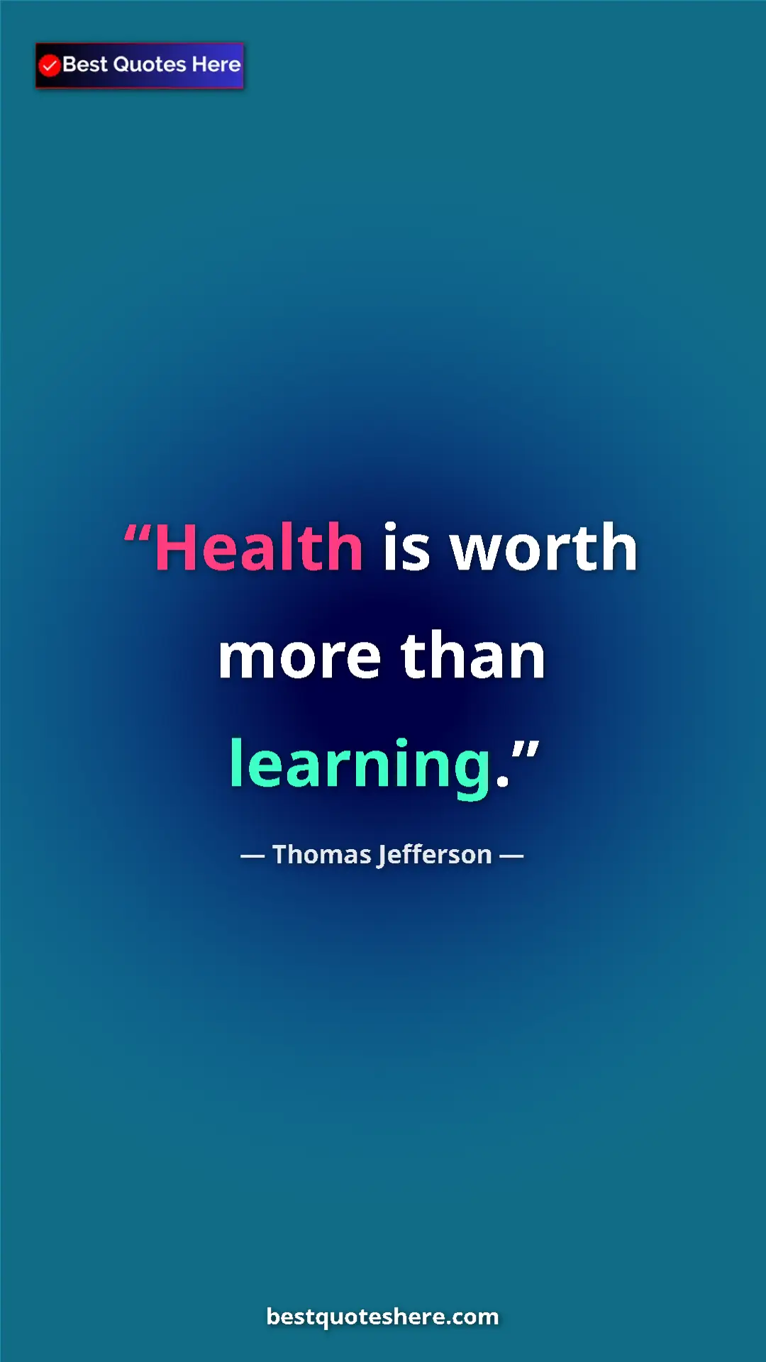 Thomas Jefferson Quote Card: "Health is worth more than learning." Pinterest quote poster by Thomas Jefferson: "Health is worth more than learning."