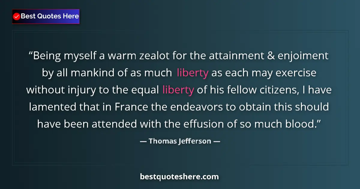 Quote by Thomas Jefferson: Being myself a warm zealot for the attainment & en