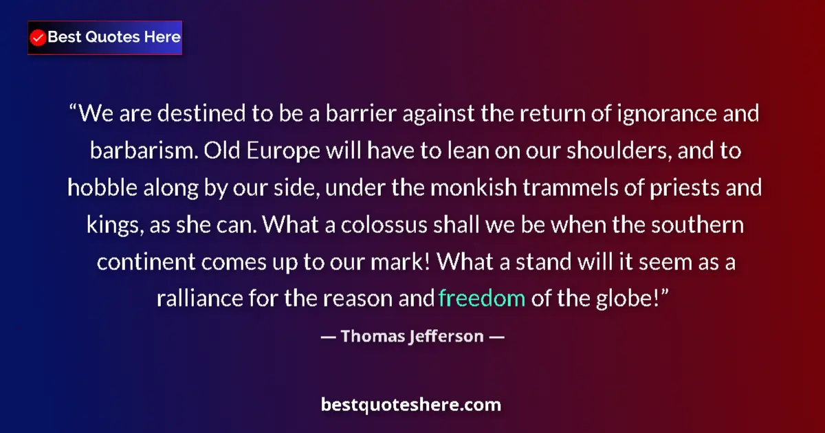 Thomas Jefferson quote: "We are destined to be a barrier against the return of..."