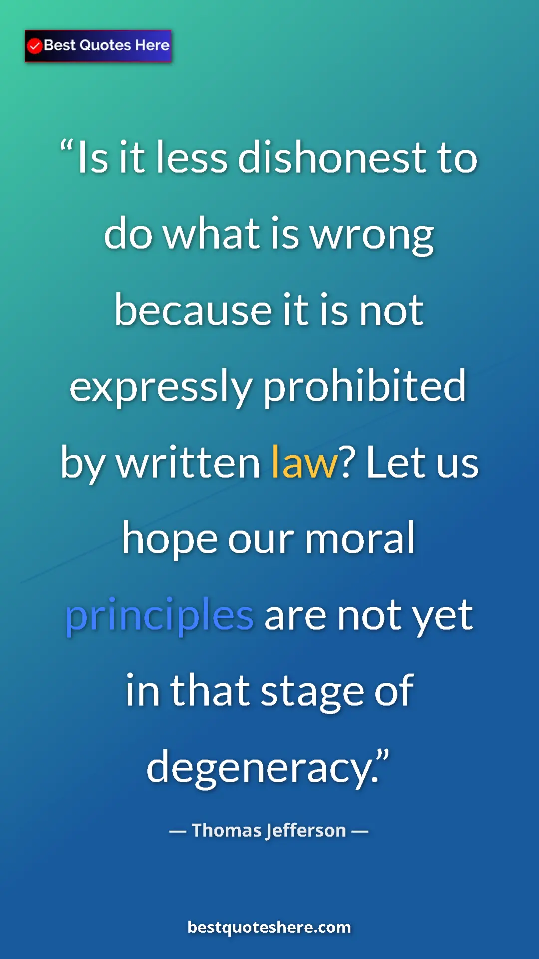 Thomas Jefferson Quote Card: "Is it less dishonest to do what is wrong because it is not..." Pinterest quote poster by Thomas Jefferson: "Is it less dishonest to do what is wrong because it is not..."
