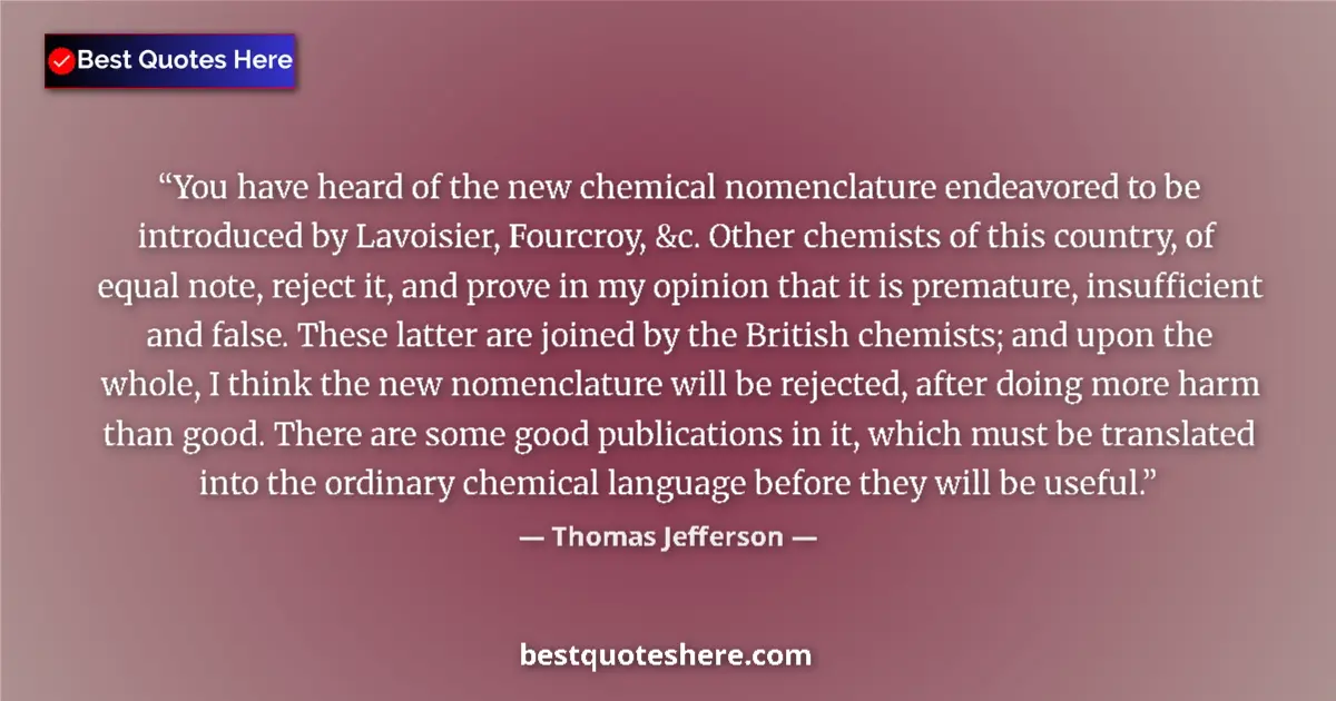 Thomas Jefferson quote: "You have heard of the new chemical nomenclature endeavored..."