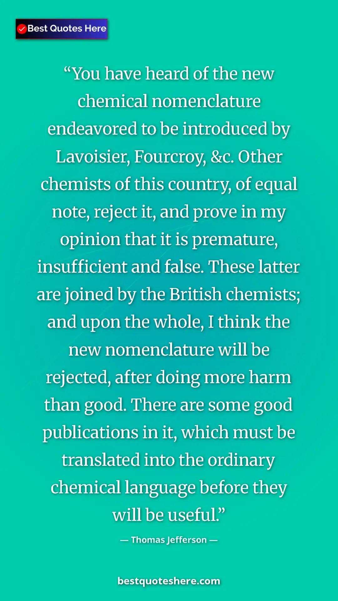 Pinterest quote poster by Thomas Jefferson: "You have heard of the new chemical nomenclature endeavored..."