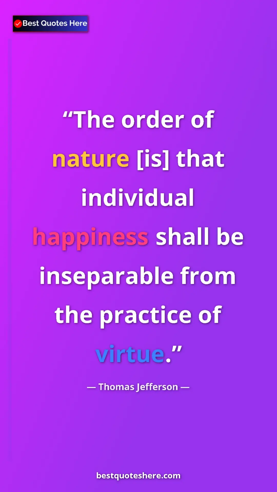 Pinterest quote poster by Thomas Jefferson: "The order of nature [is] that individual happiness shall be..."