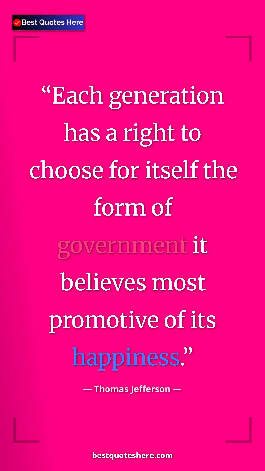 Pinterest quote poster by Thomas Jefferson: "Each generation has a right to choose for itself the form..."