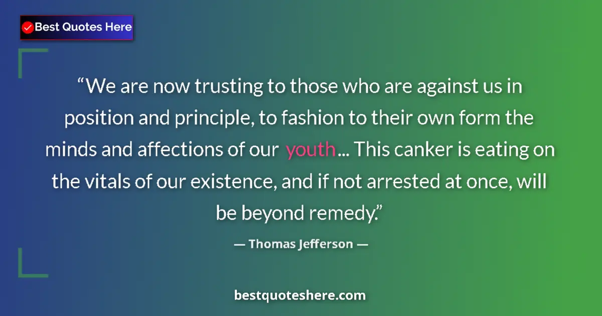 Quote by Thomas Jefferson: We are now trusting to those who are against us in